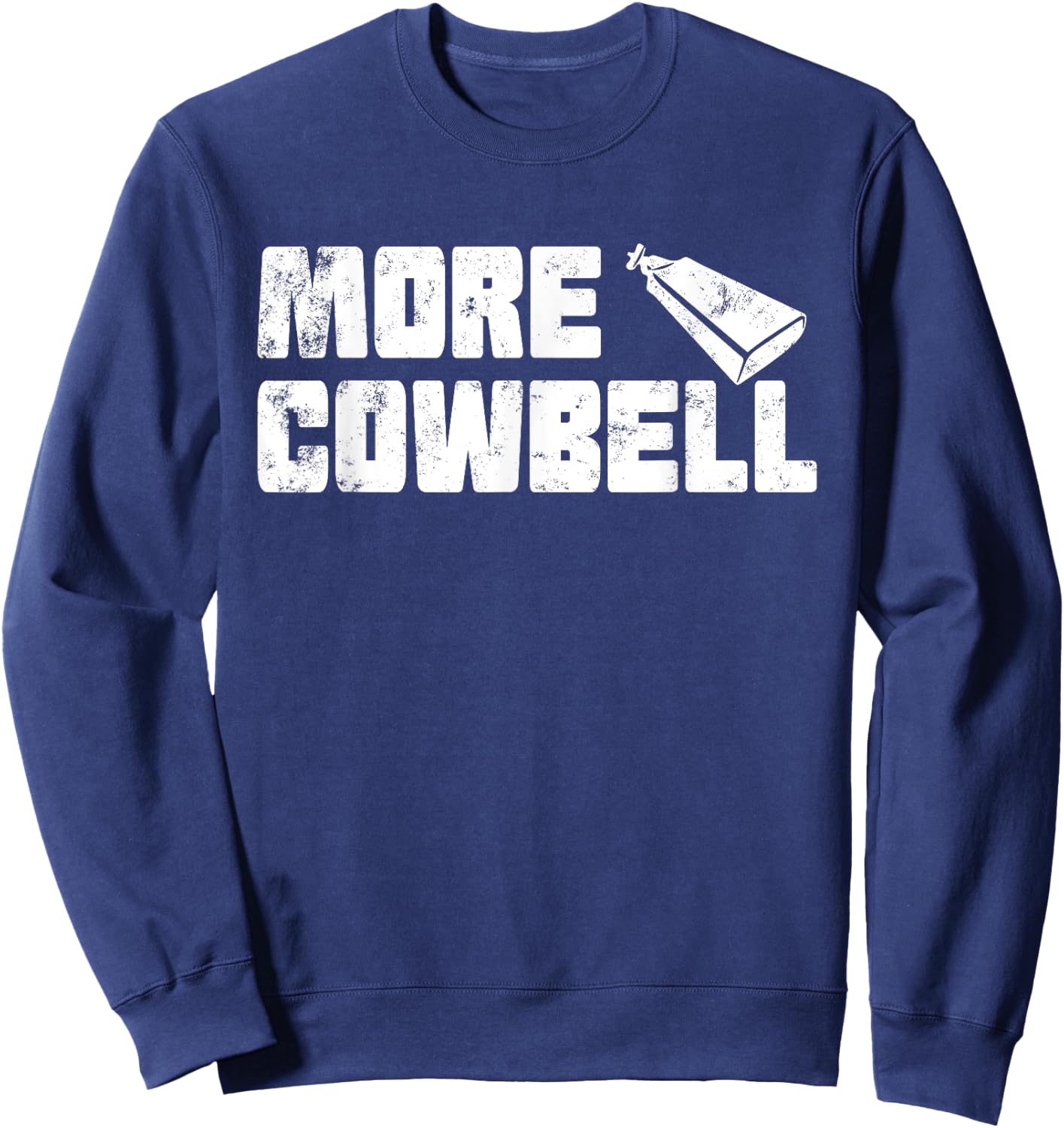 Vintage More Cowbell Funny Sarcastic Humor Music Lover Sweatshirt - Sweatshirt | Navy