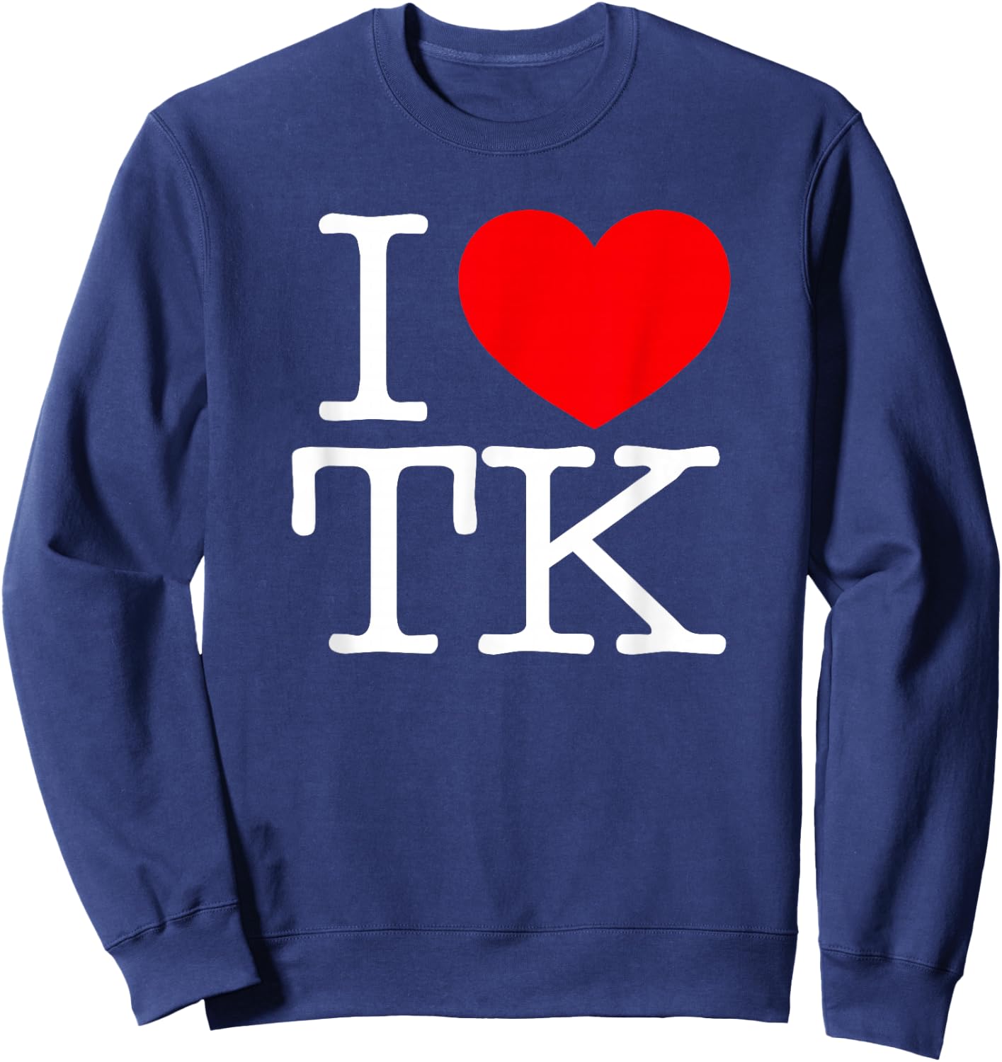 I Love (Heart) TK Sweatshirt - Sweatshirt | Navy