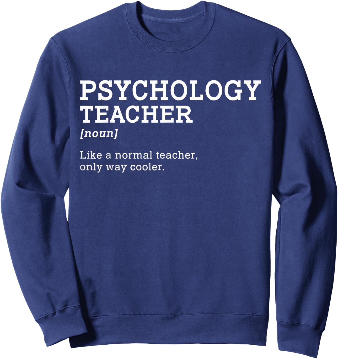 Psychology Teacher Ideas Gift -Adult Black Cotton 65% Polyester 35% Sweatshirt - Sweatshirt | Navy