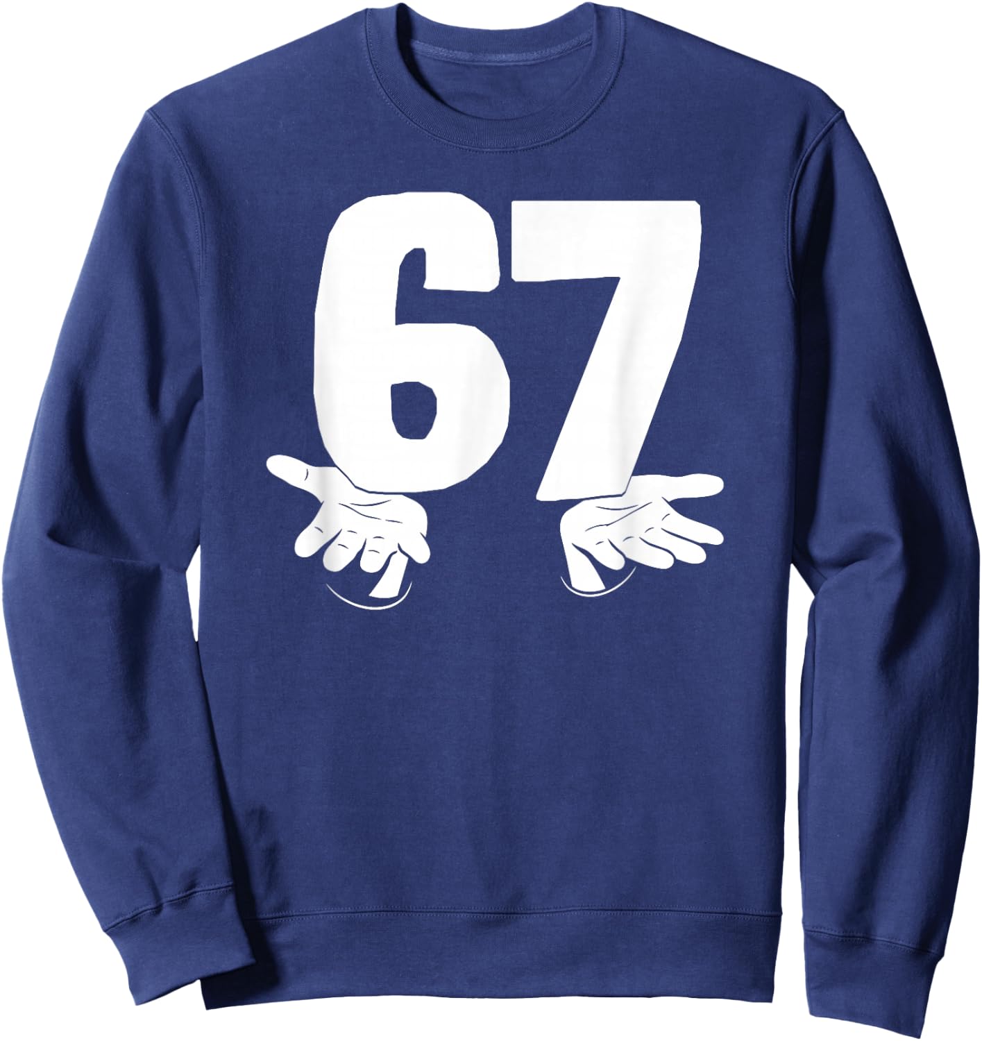Lustige Nummer 67 Sechs und Sieben mit Händen Gen Alpha Slang Sweatshirt - Sweatshirt | Navy