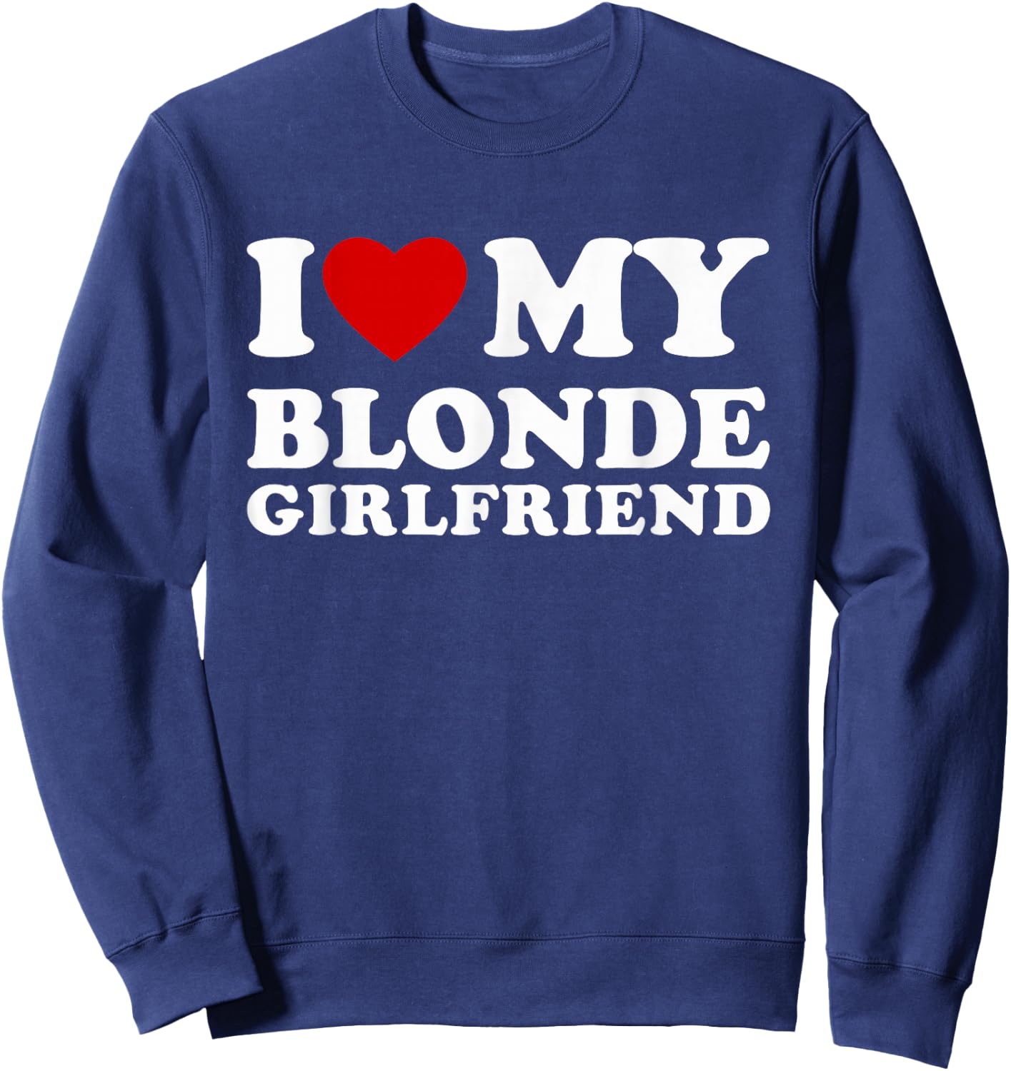 I Love My Blonde Girlfriend Hot GF Outfits Women's Black Hipster Classic Crew Short Sleeve Small Sweatshirt - Sweatshirt | Navy