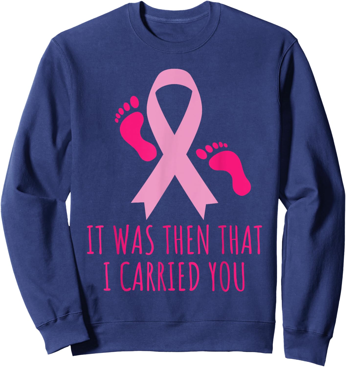 It Was Then That I Carried You Cancer Awareness Sweatshirt - Sweatshirt | Navy