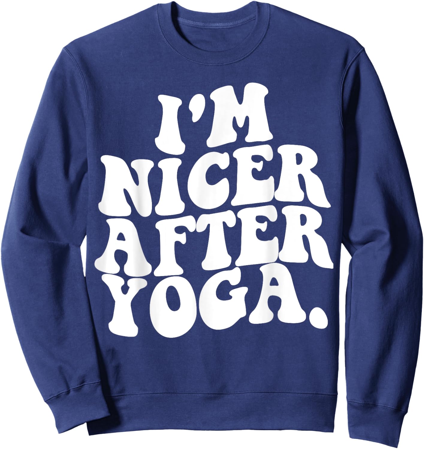 Retro Groovy I'm Nicer After Yoga Funny Sarcastic Saying GYM Sweatshirt - Sweatshirt | Navy