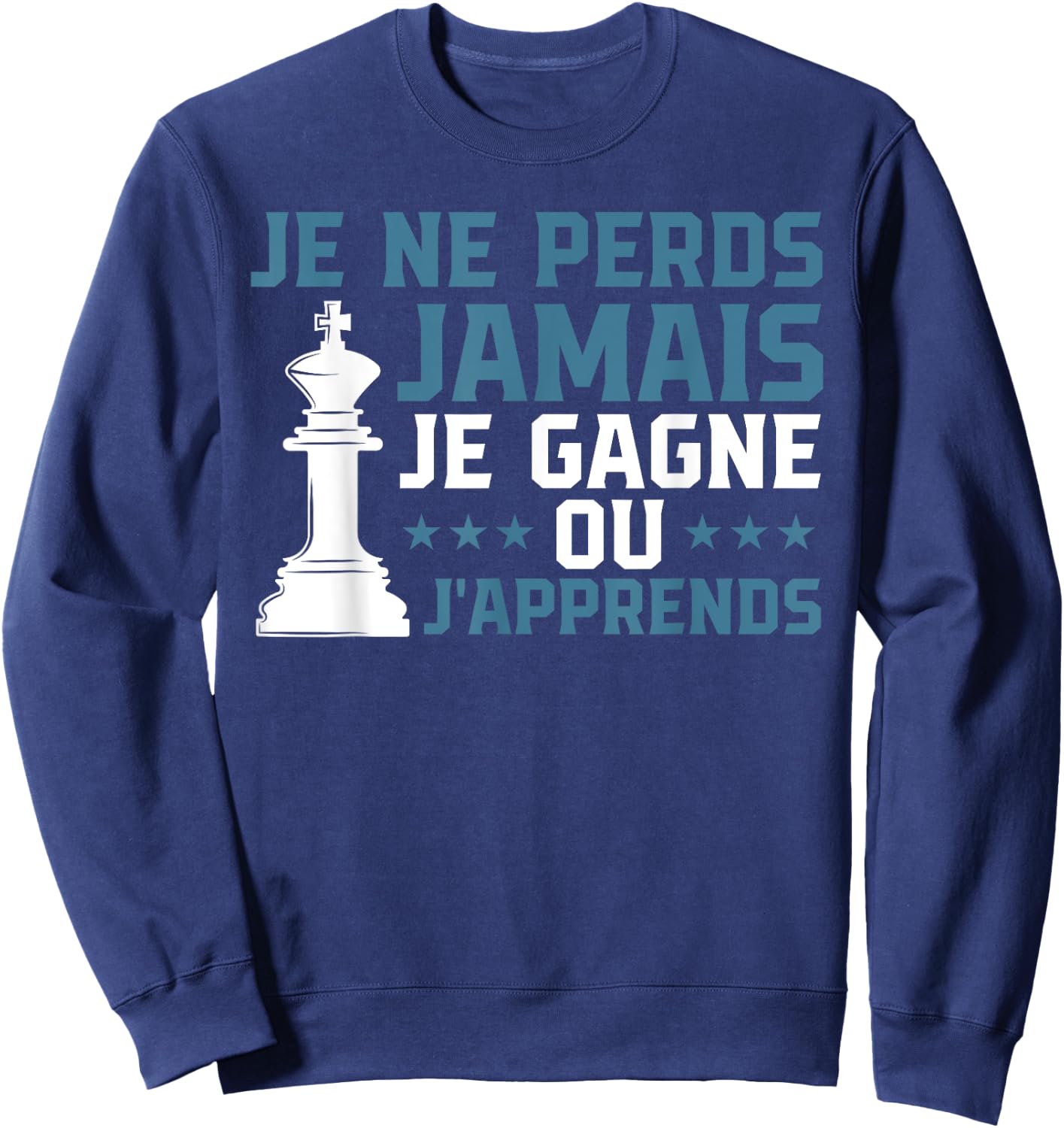 I Never Lose I Win Or I Learn Chess , Black, S Sweatshirt - Sweatshirt | Navy