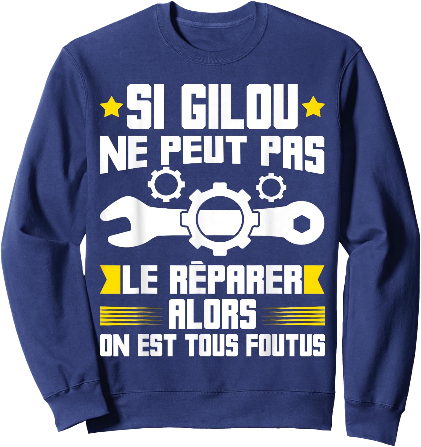 Humour Gilou Surnom Bricolage Réparation Mécano Plombier ! Sweatshirt - Sweatshirt | Navy