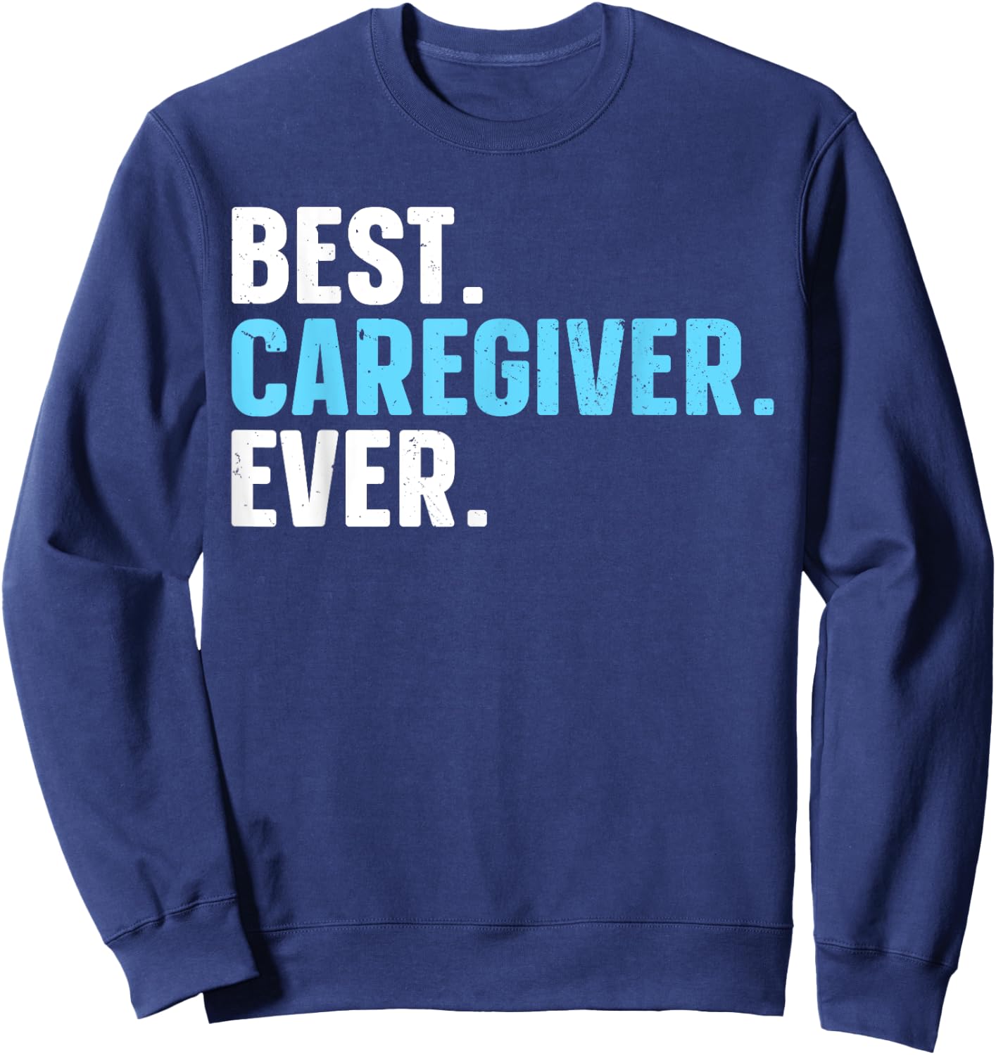 Funny Caregiver Design Women Caregiving Caregiver Sweatshirt - Sweatshirt | Navy