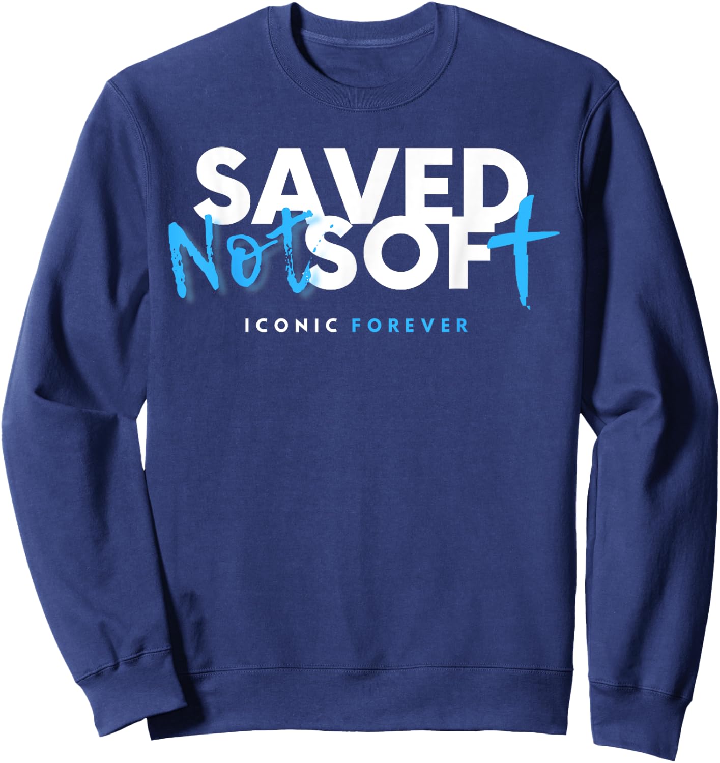 Saved, Not Soft, Saved by Grace, Christian, Gospel, Jesus Sweatshirt - Sweatshirt | Navy