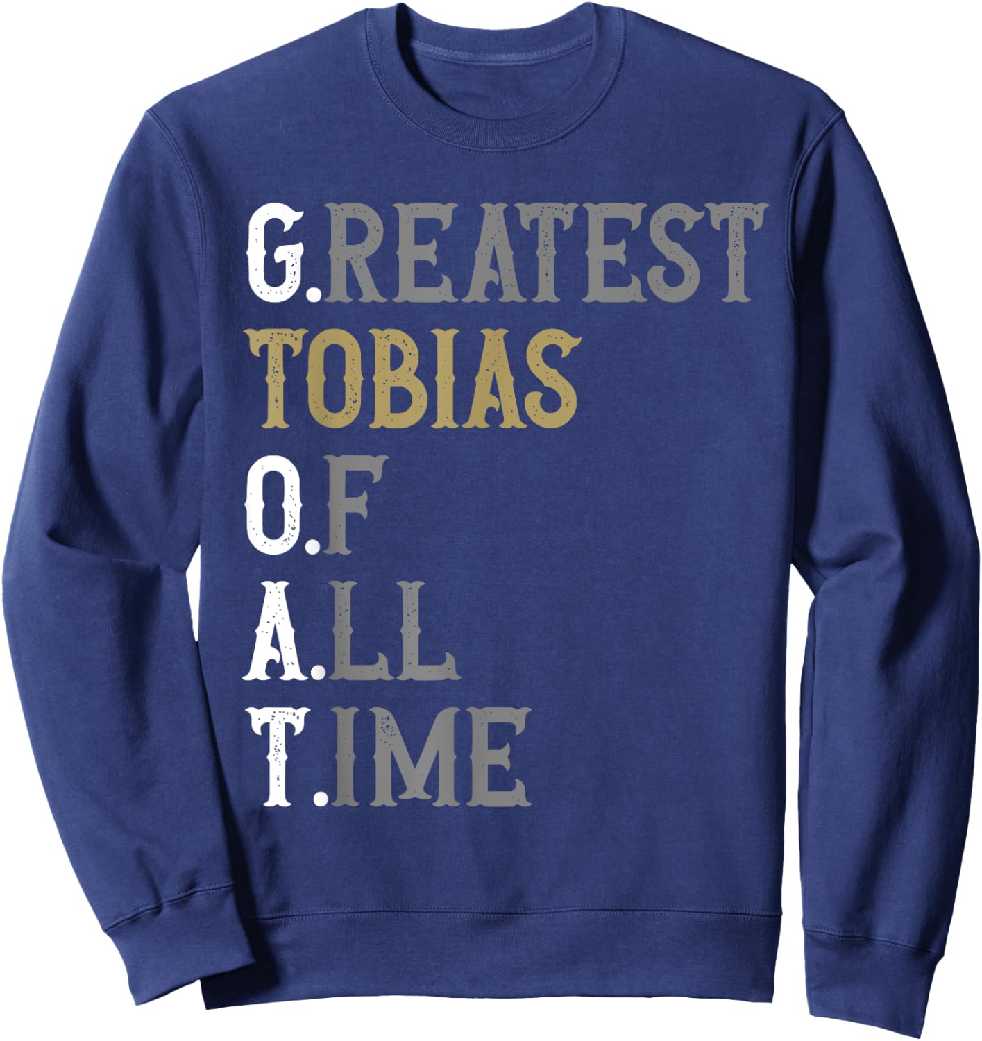 Greatest Tobias of all time | GOAT | Tobias Sweatshirt - Sweatshirt | Navy