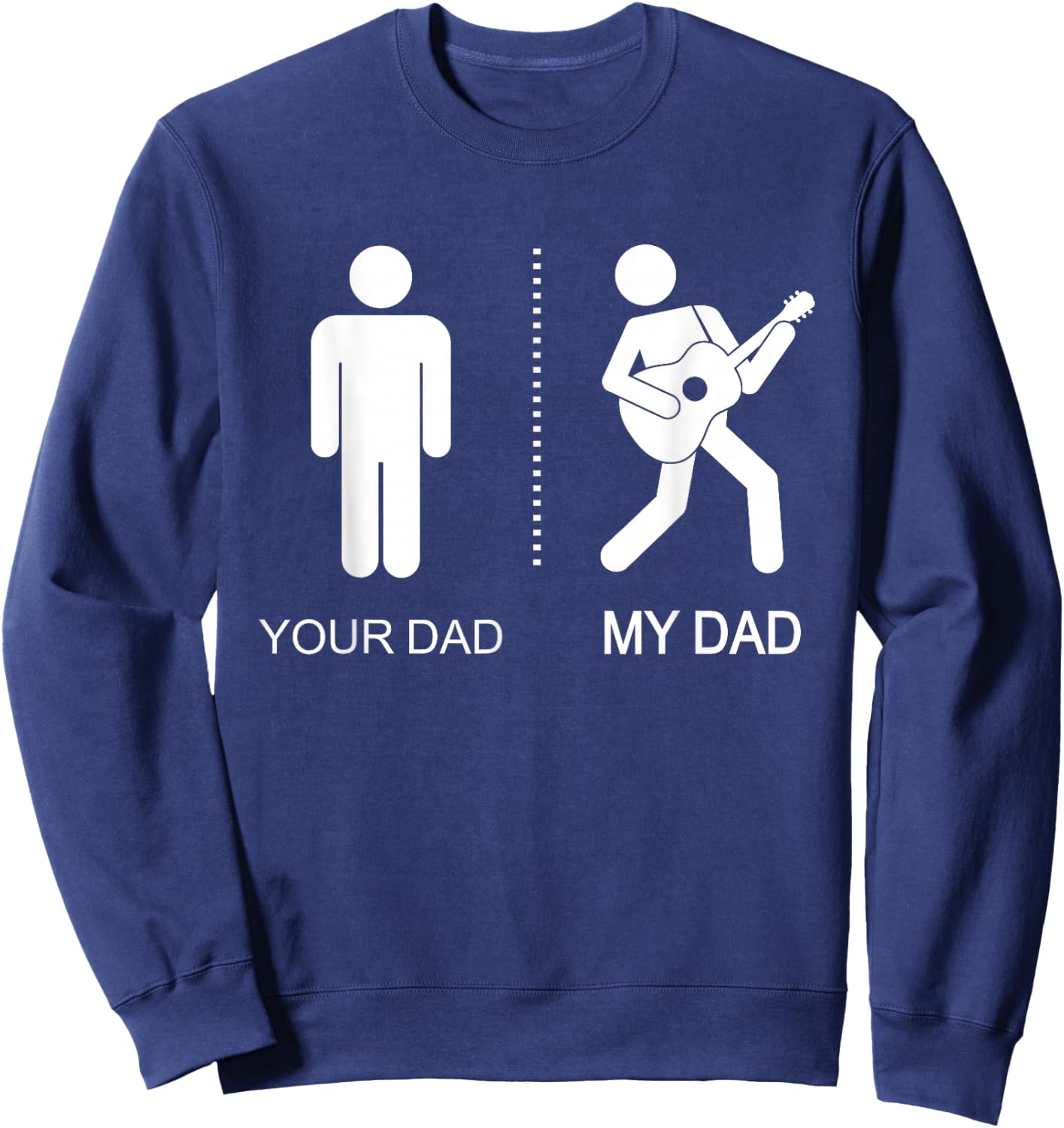 Your Dad My Dad Funny Dad Guitarist Father's Day Sweatshirt - Sweatshirt | Navy