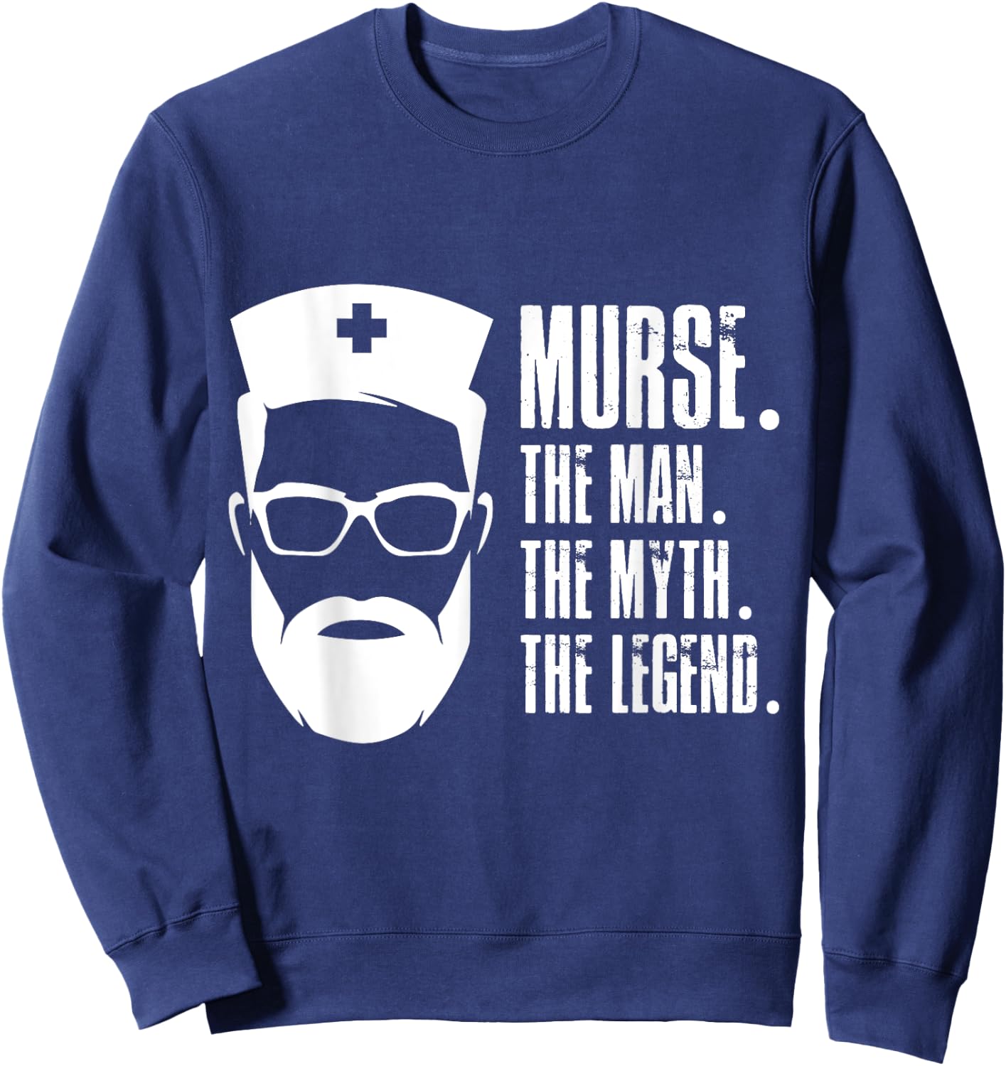 Murse The Man The Myth The Legend Male Nurse Funny Design Sweatshirt - Sweatshirt | Navy