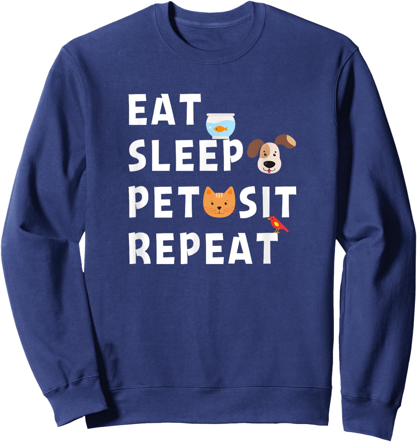 Eat Sleep Pet Sit Repeat Funny Pet Sitter Dog Pet Sitting Sweatshirt - Sweatshirt | Navy
