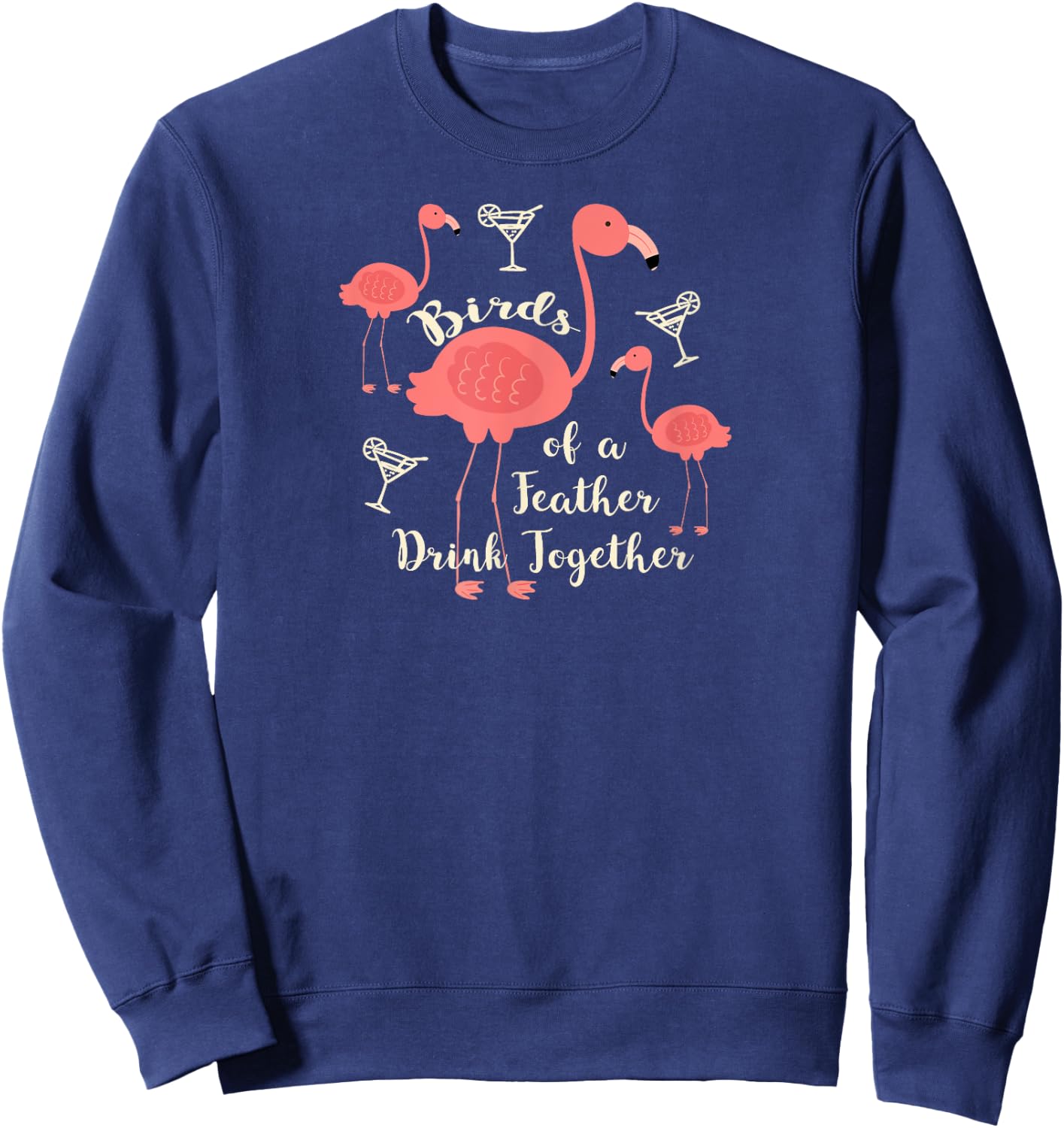 Birds of a Feather Drink Together T Shirt Flamingo Martini Sweatshirt - Sweatshirt | Navy