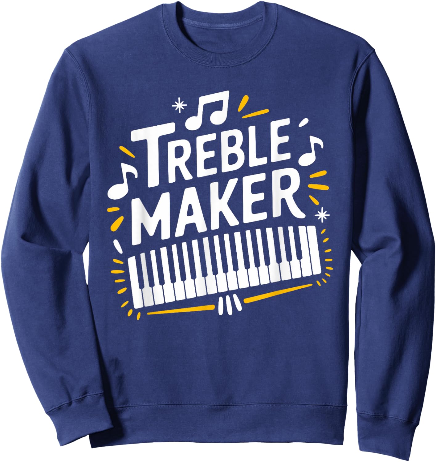 Treble Maker, Piano Player Keyboard Musician and Pianist Sweatshirt - Sweatshirt | Navy