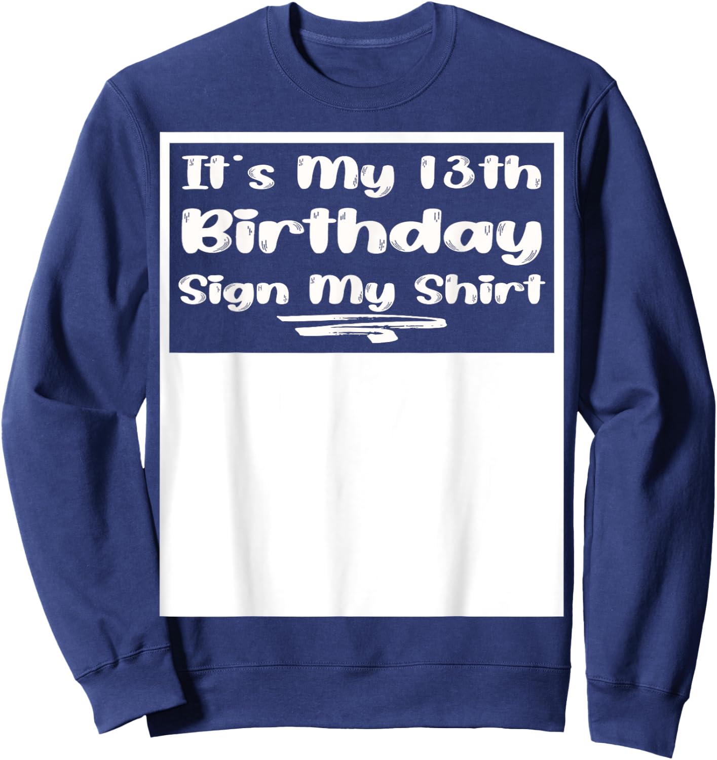 Inscription It's My 13th Birthday My Shirt 13 ans Sweatshirt - Sweatshirt | Navy