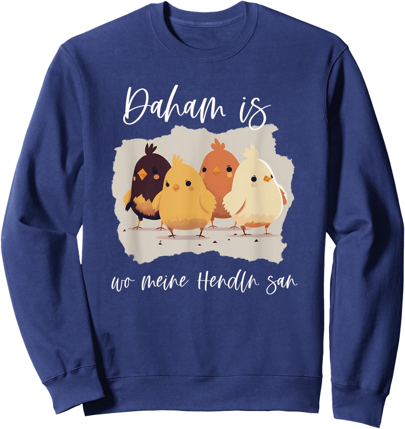 Daham is wo meine Hendln san, lustiges Hühner Spruch Sweatshirt - Sweatshirt | Navy
