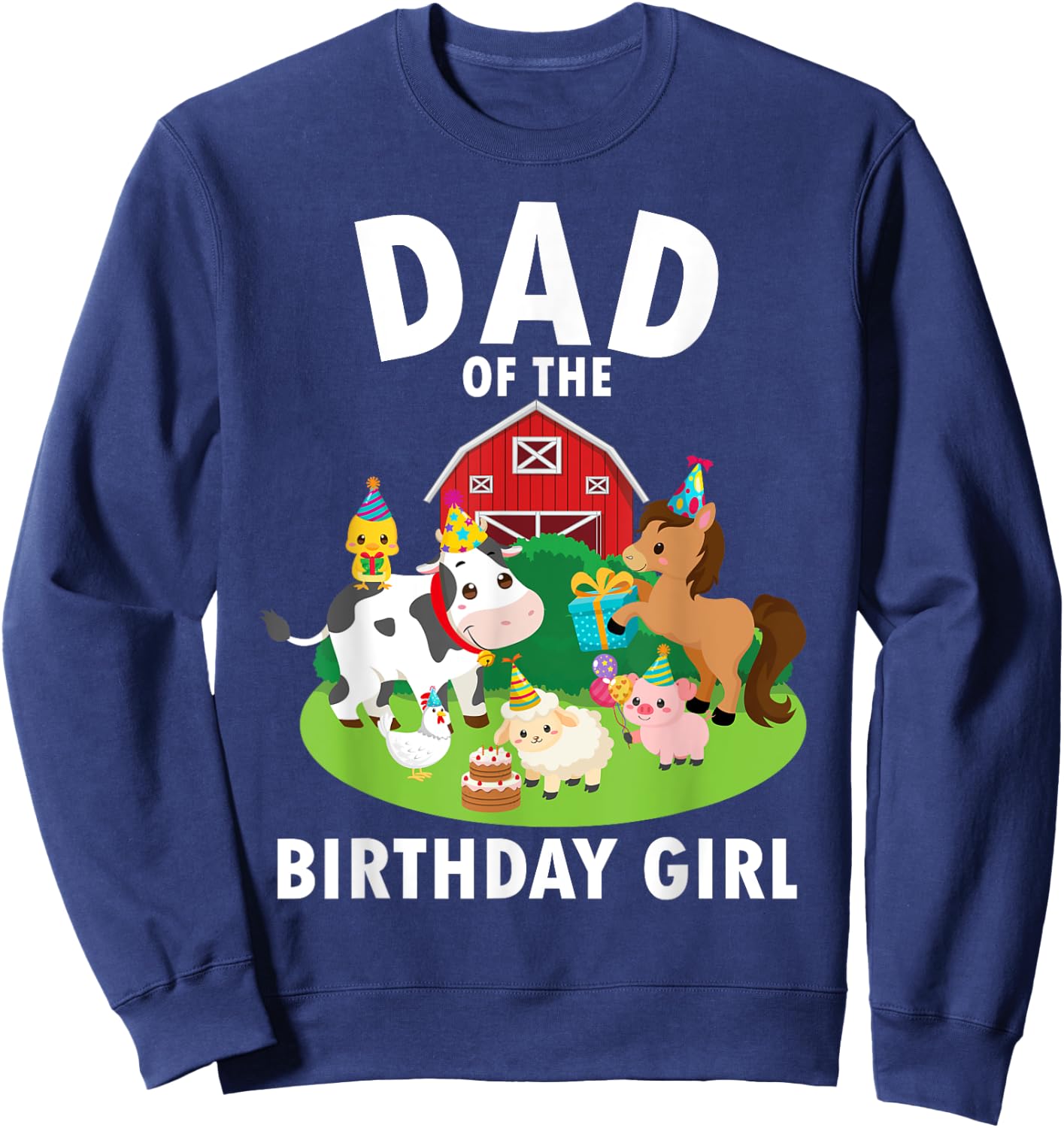 Dad Of The Birthday Girl Farm Animals Farm Theme Party Sweatshirt - Sweatshirt | Navy