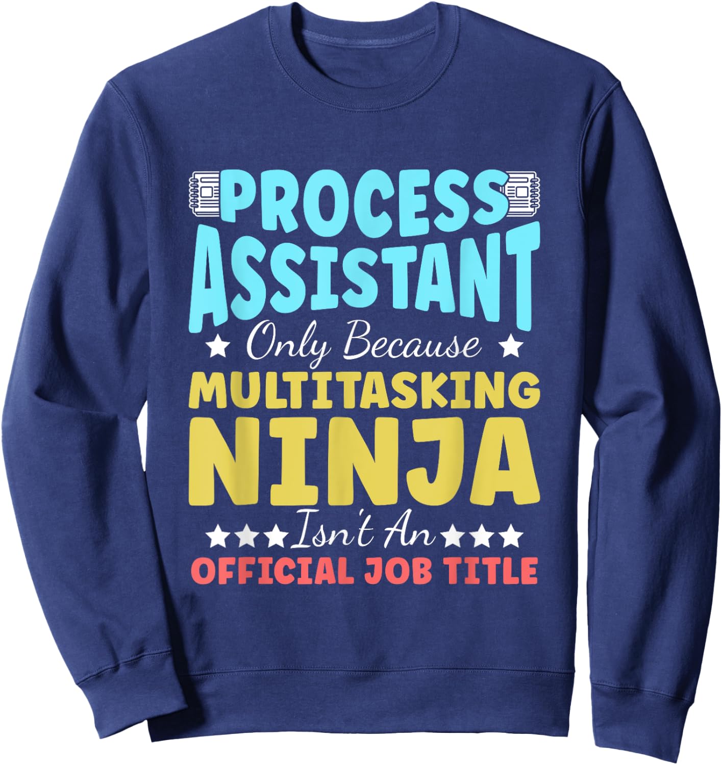 Process Assistant Appreciation Job Pride Office Workplace Sweatshirt - Sweatshirt | Navy