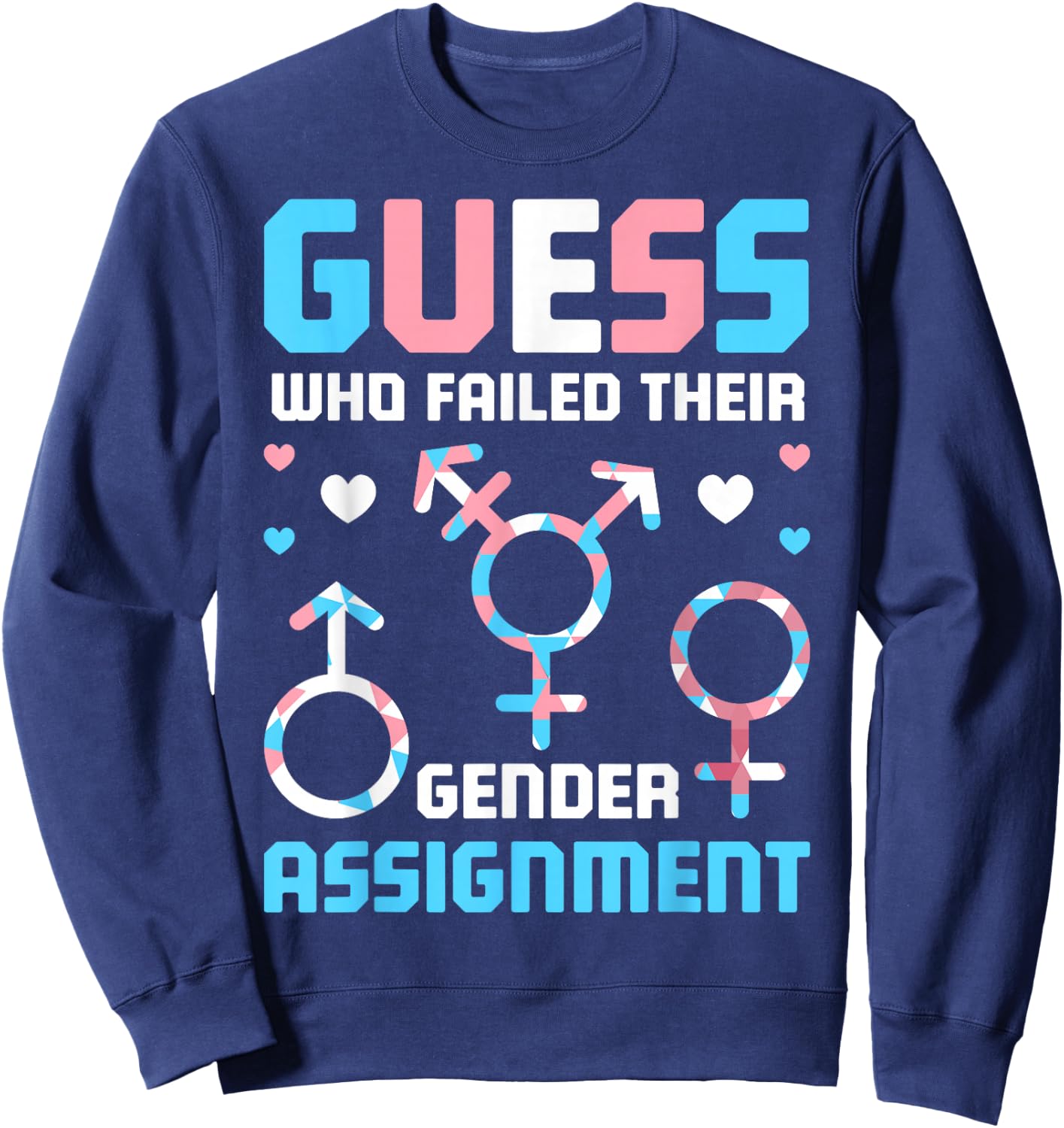 Guess Who Failed Their Gender Assignment Sweatshirt - Sweatshirt | Navy