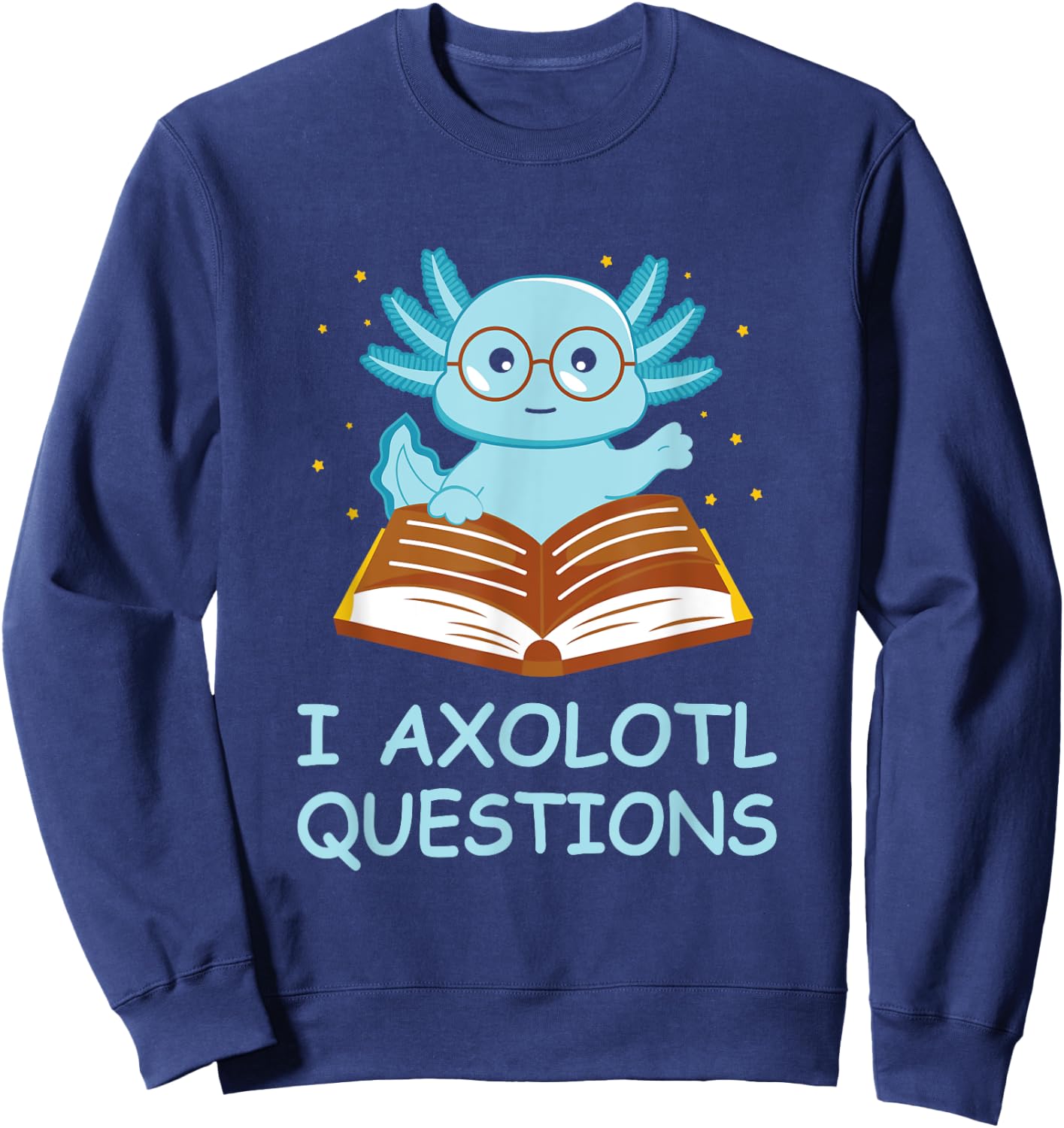 I Axolotl Questions Blue Creature Reading Stars Sweatshirt - Sweatshirt | Navy