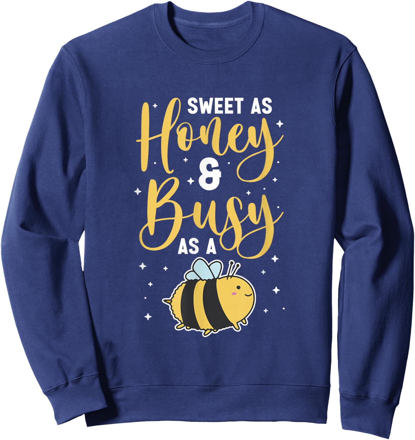 Sweet as honey and busy as a bee Sweatshirt - Sweatshirt | Navy
