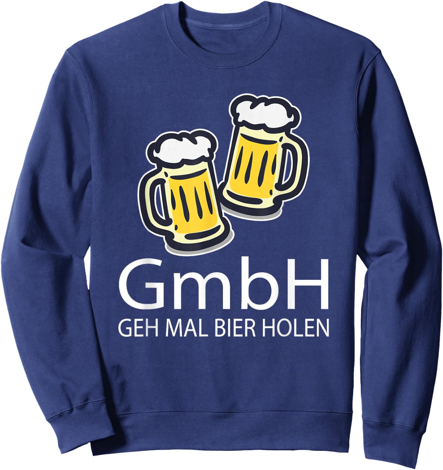Beer Drink Saying GmbH Geh mal Bier Holen Fun Funny , black Sweatshirt - Sweatshirt | Navy