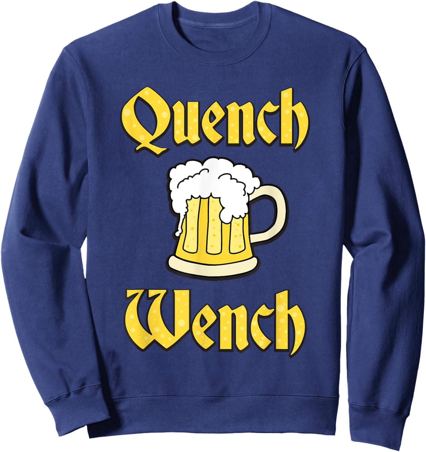 Quench Wench Beer Shirt Sweatshirt - Sweatshirt | Navy