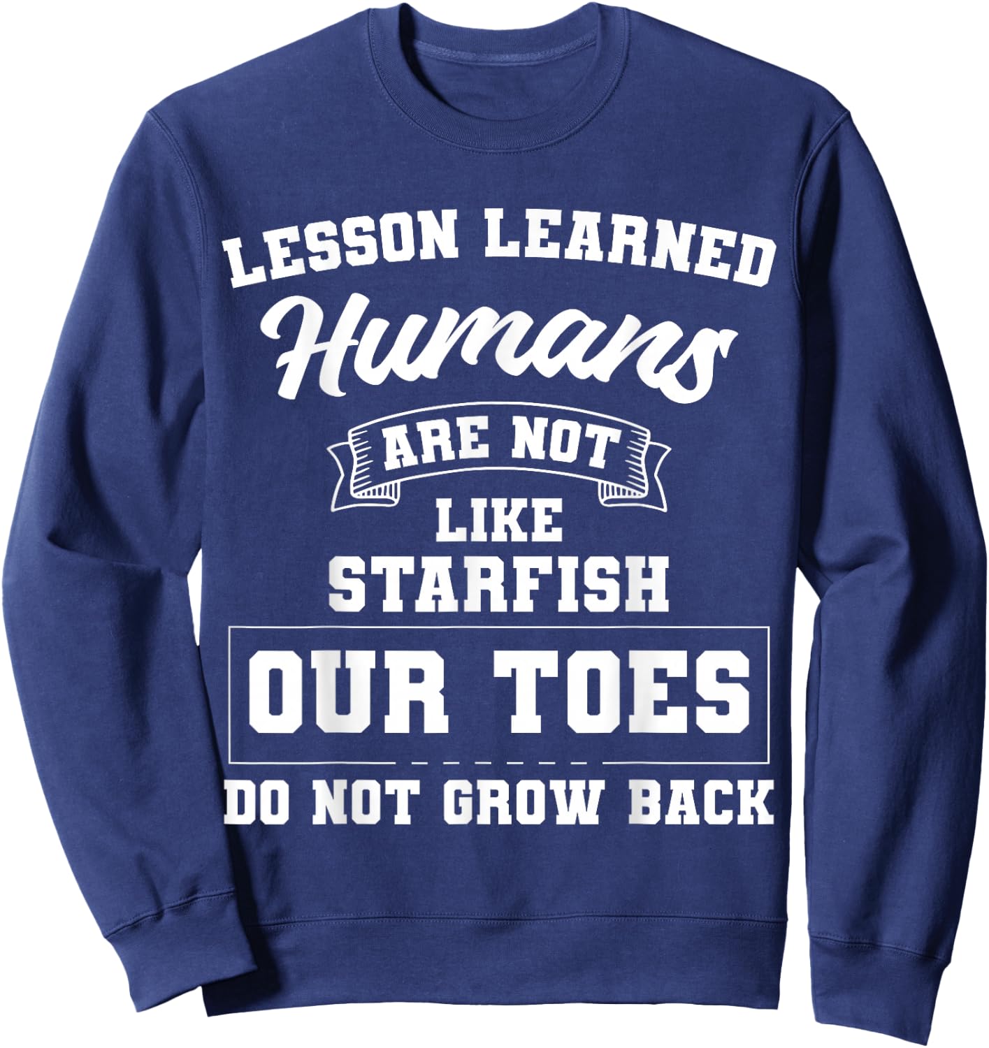 Toe Amputation Amputee Lesson Learned Starfish Sweatshirt - Sweatshirt | Navy