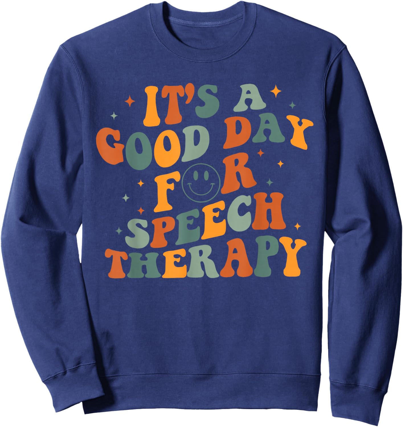 Retro Groovy It's A Good Day For Speech Therapy Smile Face Sweatshirt - Sweatshirt | Navy