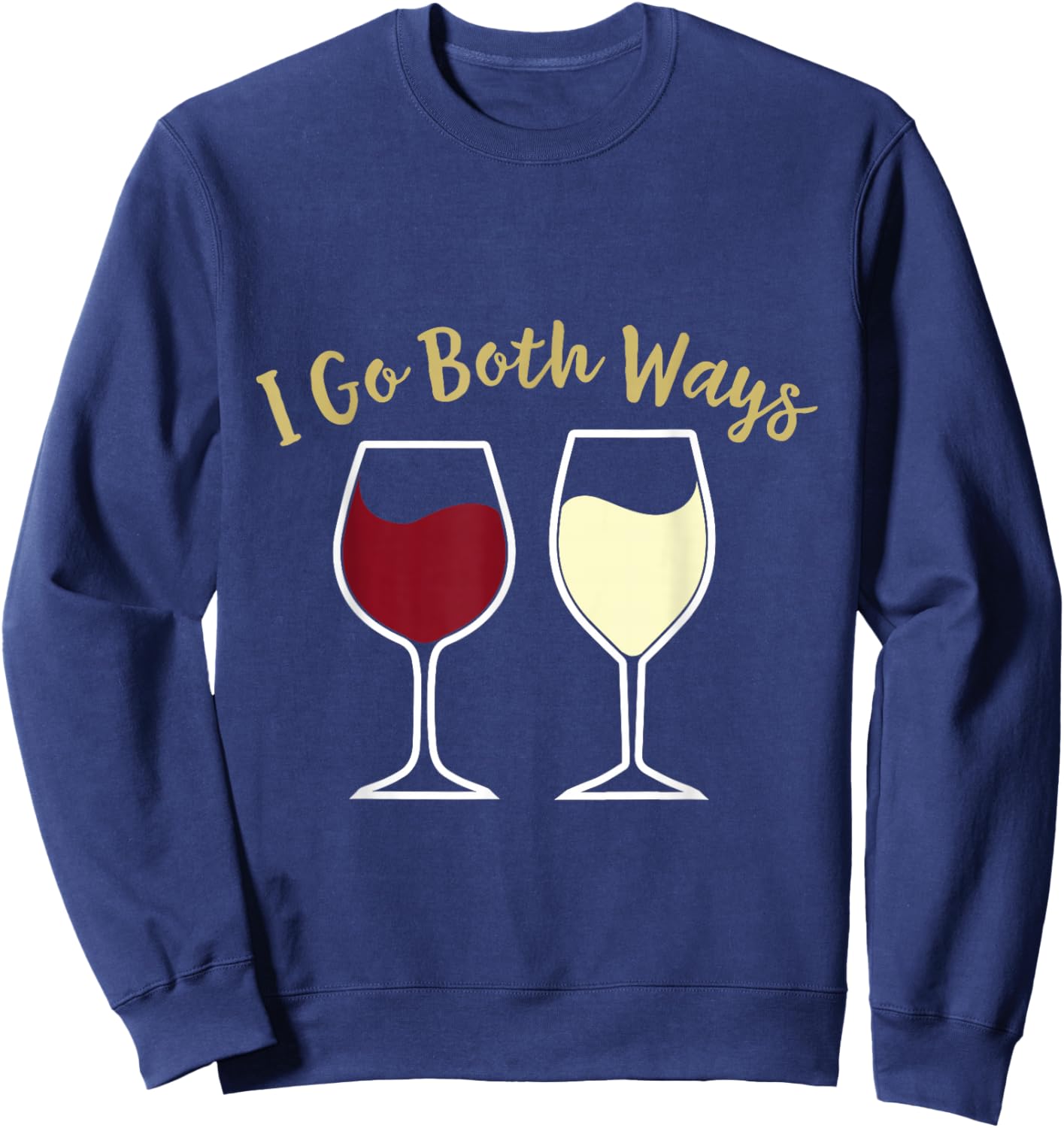 I Go Both Ways Cute Red Wine Alcohol Drinking Wine Lover Sweatshirt - Sweatshirt | Navy