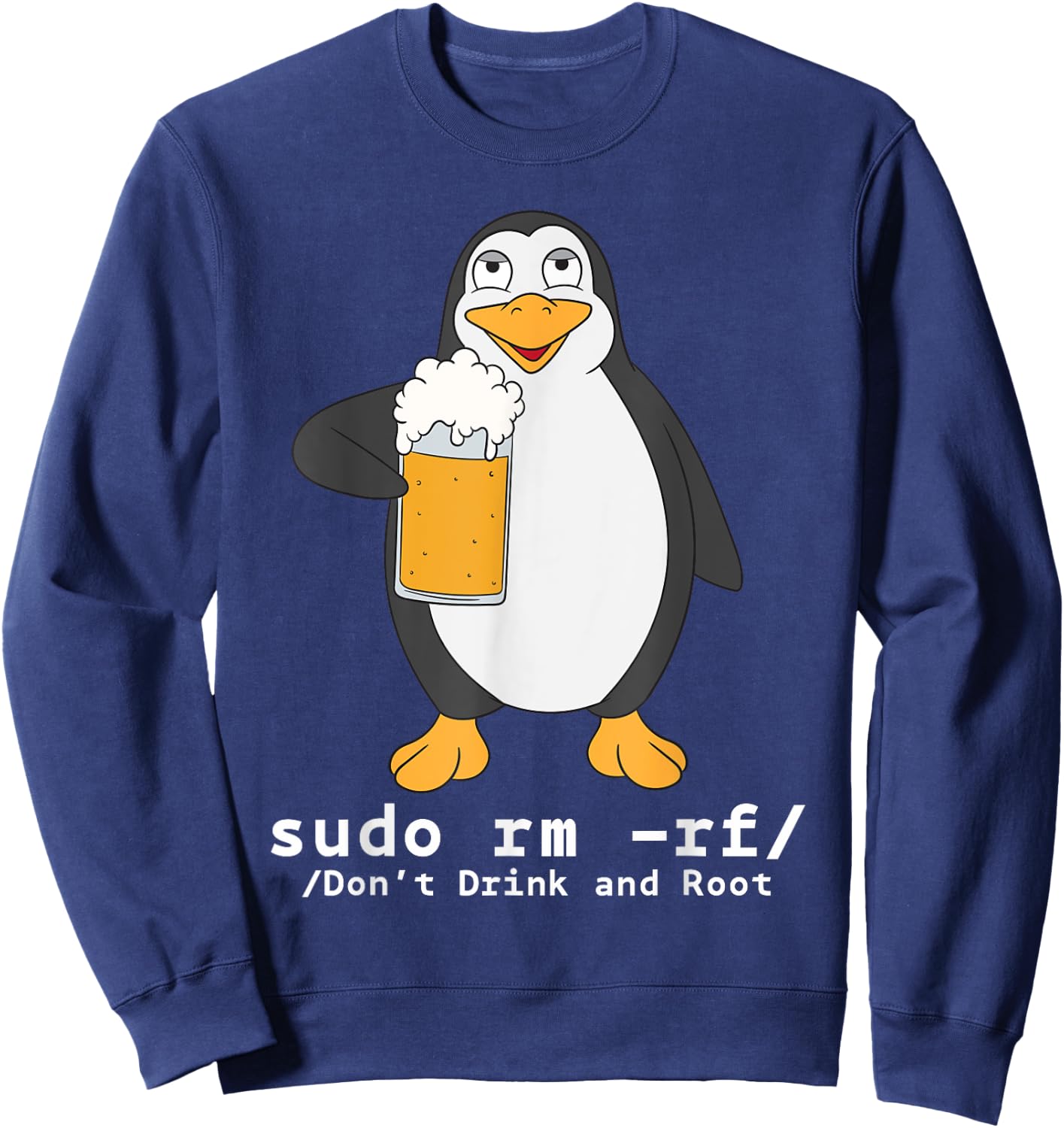 Tux Linux Penguin Sudo Rm Rf | Computer Freak Beer Hacker Sweatshirt - Sweatshirt | Navy