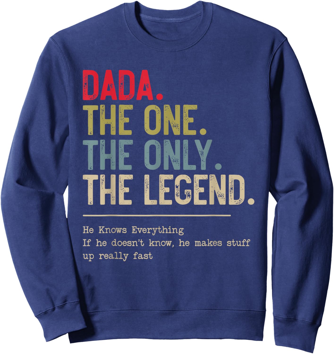 Dada The One The Only The Legend He Knows Everything Sweatshirt - Sweatshirt | Navy
