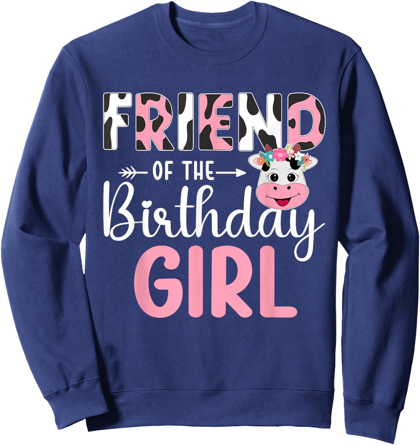 Friend Of The Birthday Girl Farm Cow 1 St Birthday Girl Sweatshirt - Sweatshirt | Navy