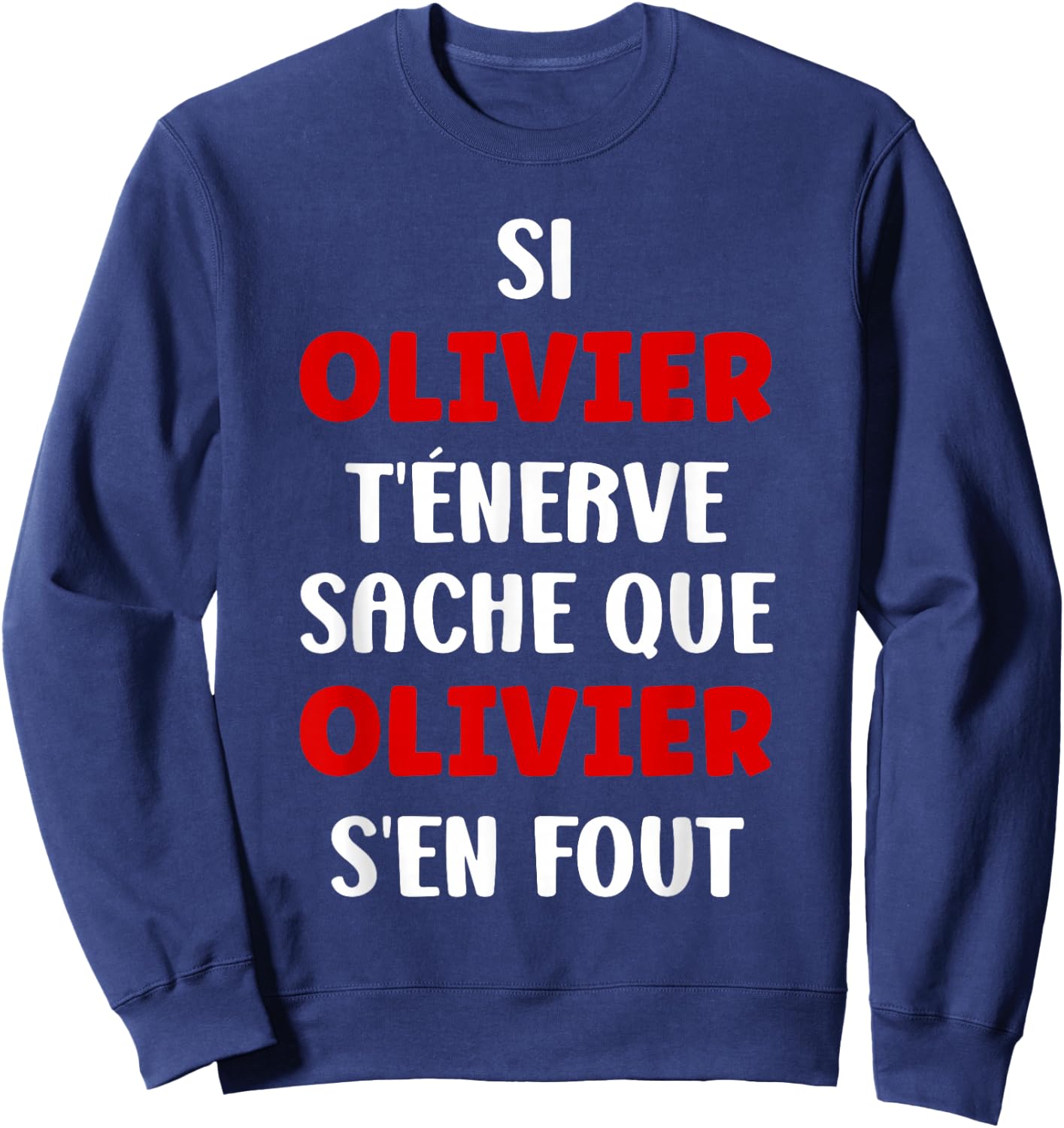 Name Si Olivier t'énerve Humour Personalised Name Olivier , Black, S Sweatshirt - Sweatshirt | Navy