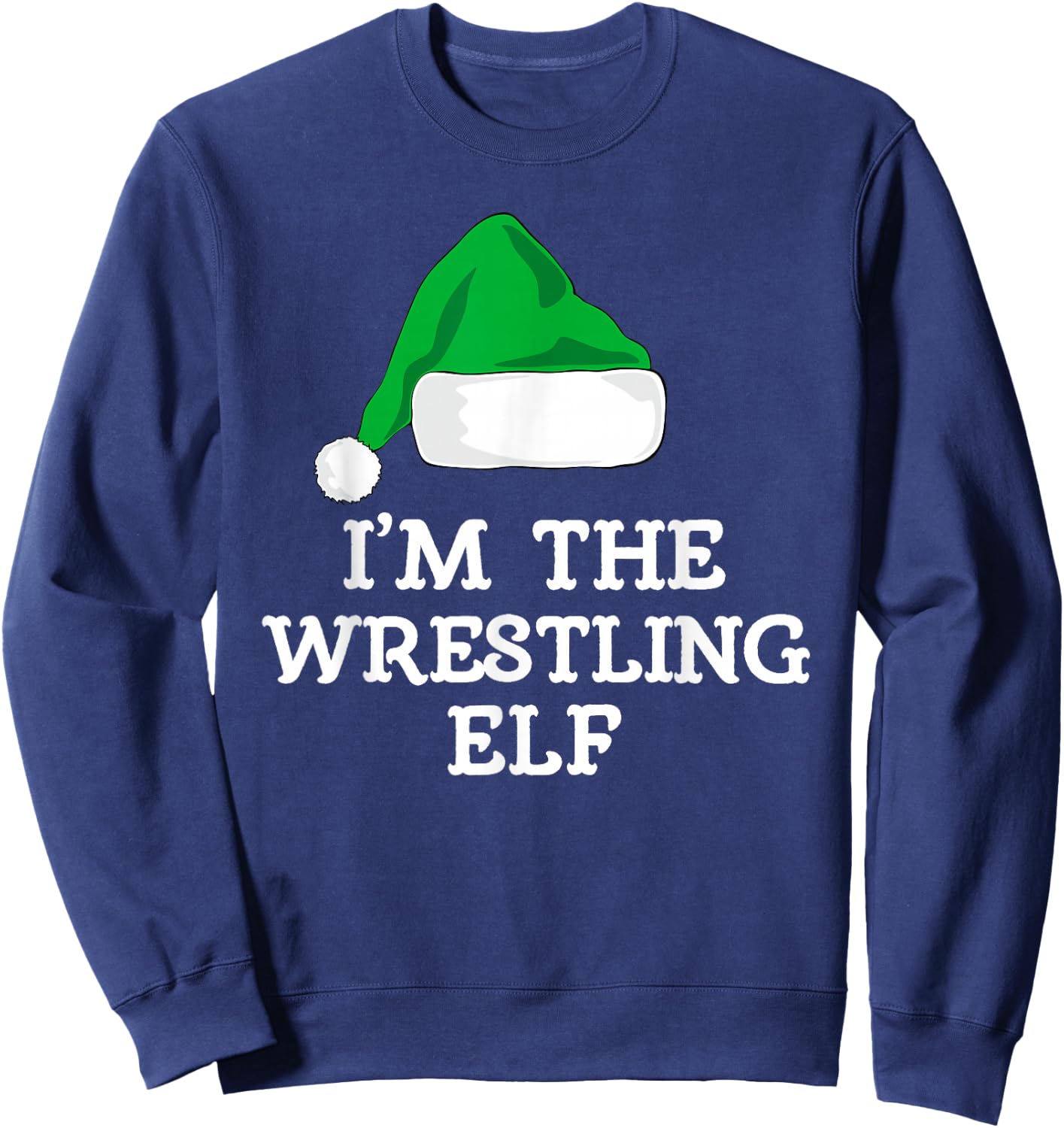 I'm The Wrestling Elf Christmas Funny Pajama Wrestler Sweatshirt - Sweatshirt | Navy