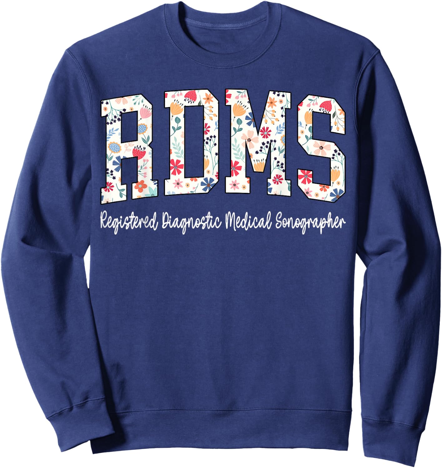 Retro Flower RDMS Registered Diagnostic Medical Sonographer Sweatshirt - Sweatshirt | Navy