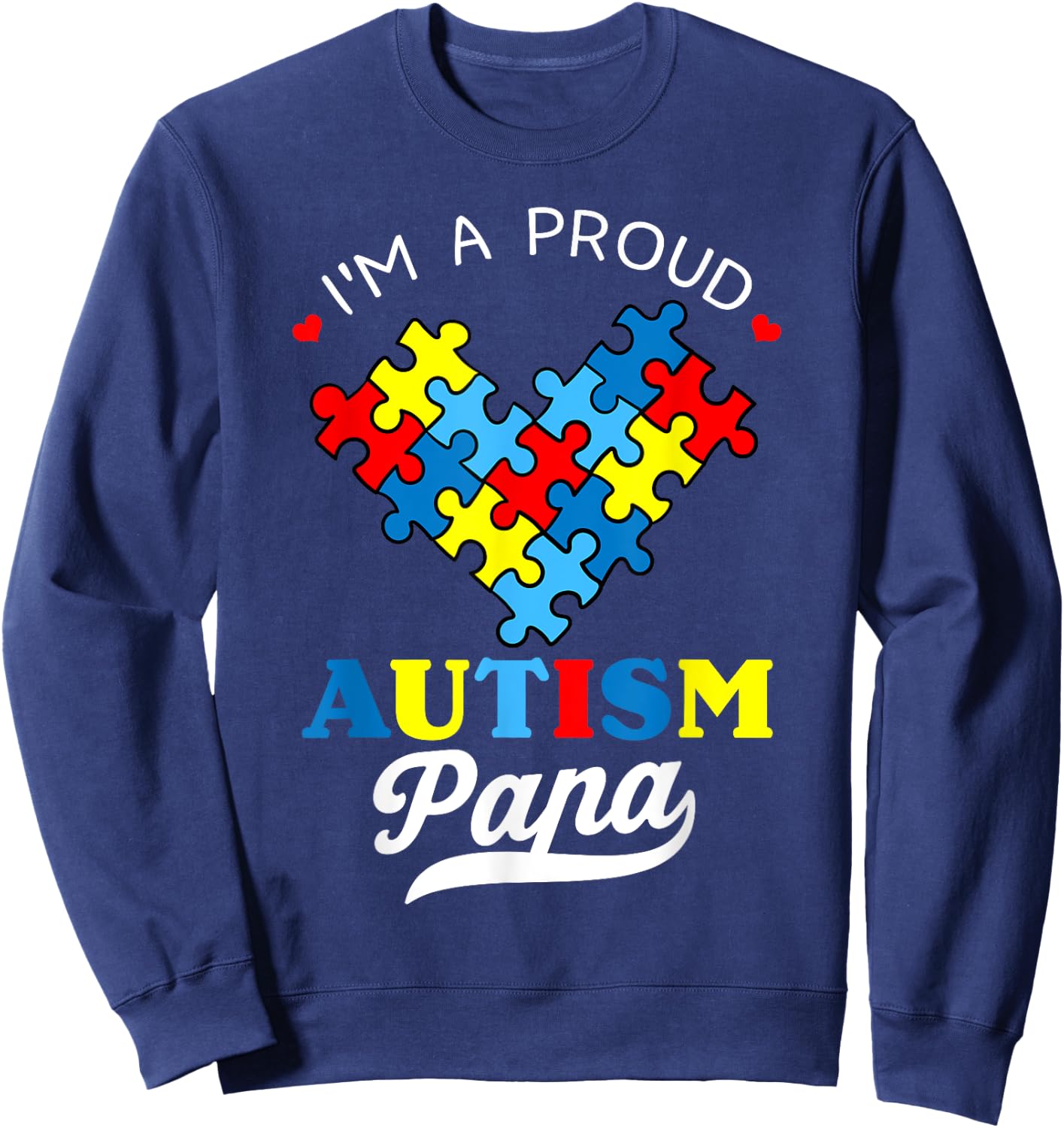 I'm A Proud Autism Papa Autism Awareness Autistic Daughter Sweatshirt - Sweatshirt | Navy