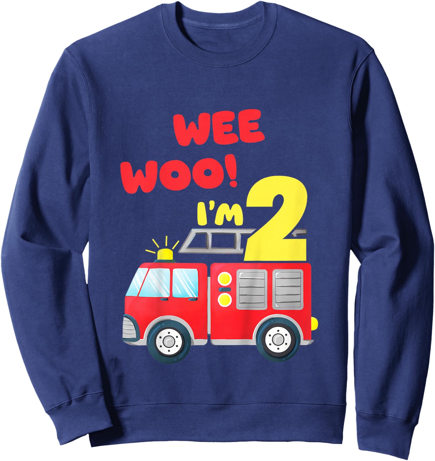 Wee Woo I'm 2 Year Old Firefighter Firetruck 2nd Birthday Sweatshirt - Sweatshirt | Navy