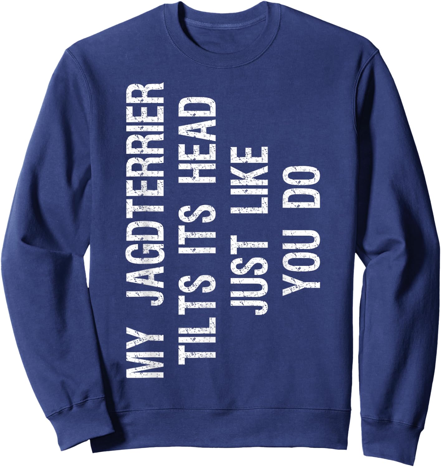 My Jagdterrier Tilts Its Head Funny Sweatshirt - Sweatshirt | Navy