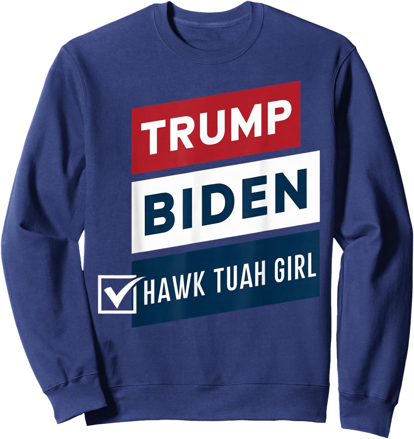 Voting Hawk Tuah Girl vs Trump Biden Political Elections Sweatshirt - Sweatshirt | Navy