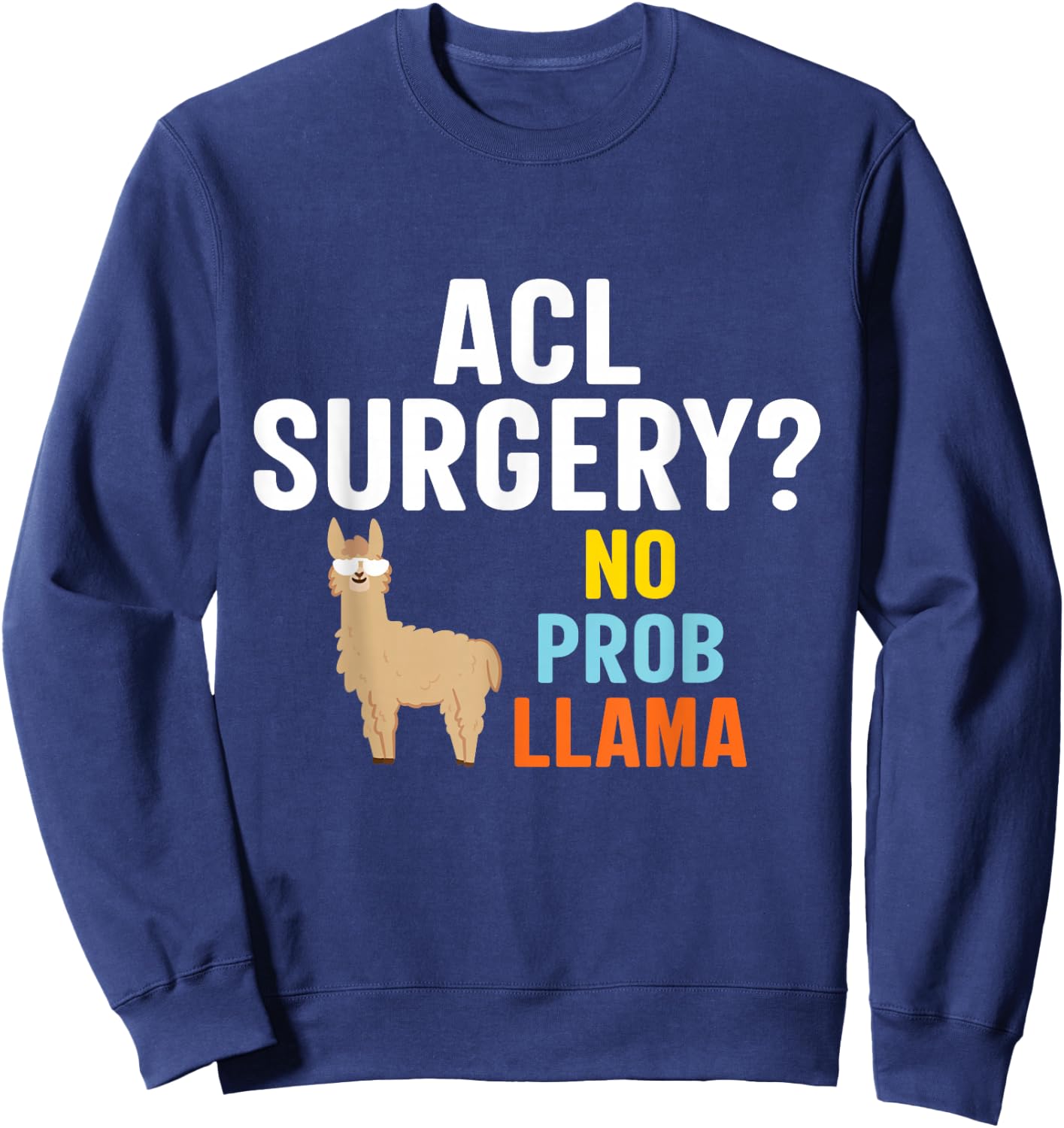 SOMMAS LLAMA Acl Surgery No Probllama Funny Knee Surgery Recovery Gift Sweatshirt - Sweatshirt | Navy