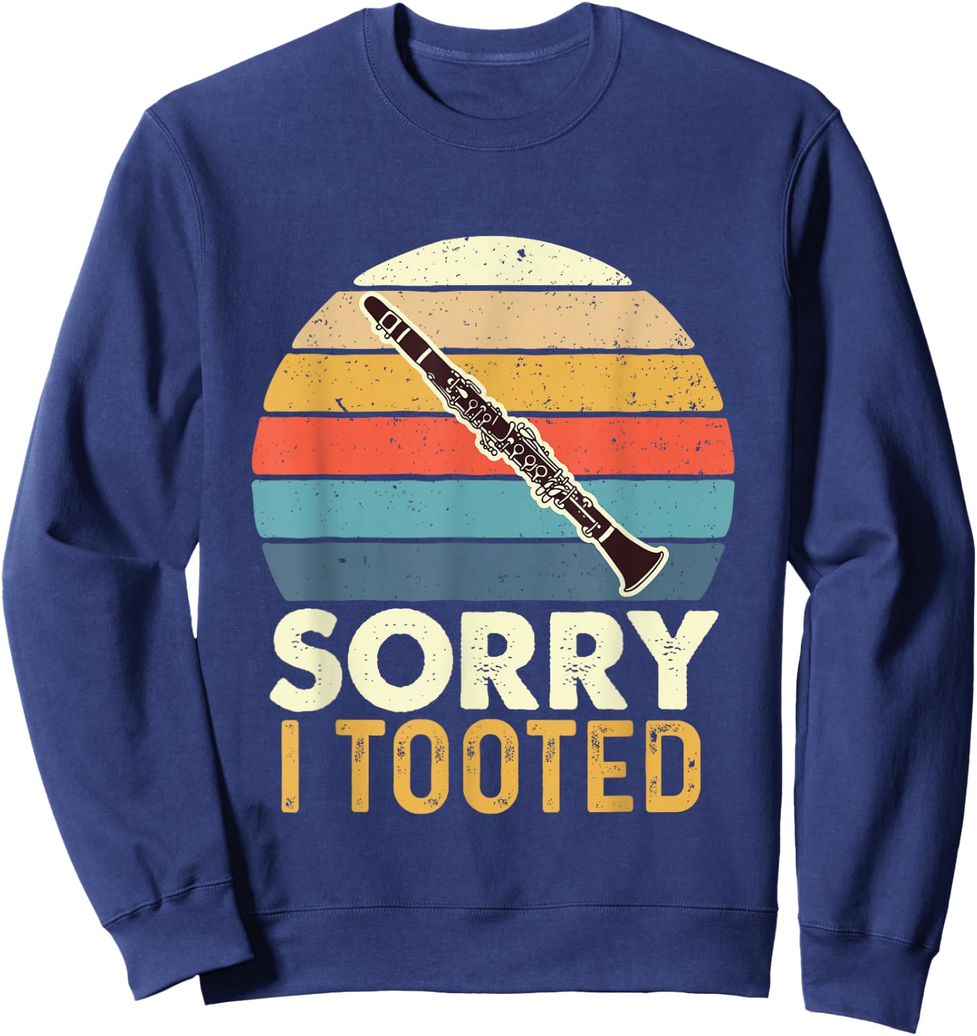 Sorry I Tooted - Retro Clarinetist Clarinet Player Sweatshirt - Sweatshirt | Navy
