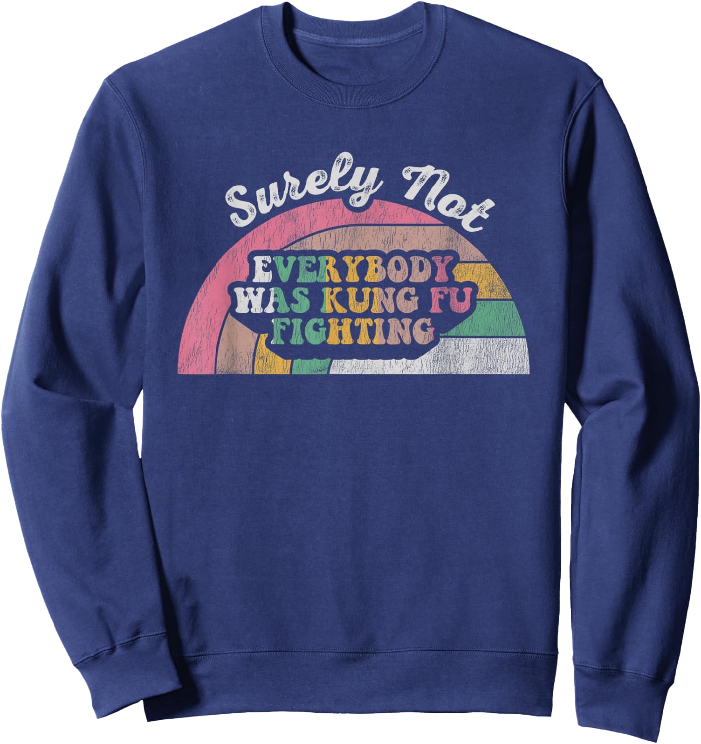 Surely Not Everybody Was Kung Fu Fighting Sweatshirt - Sweatshirt | Navy