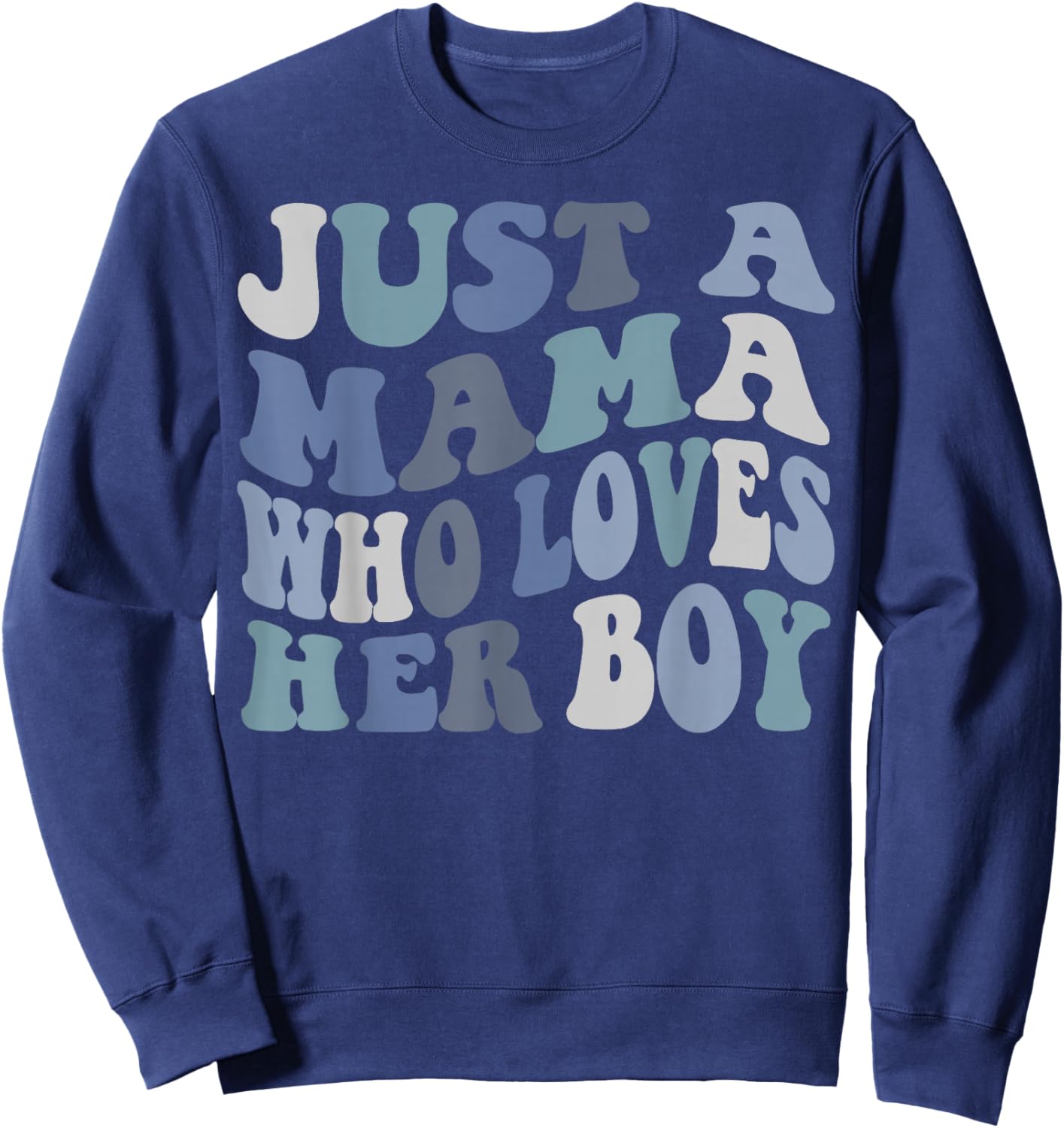 Just A mama who loves her boy Mother's Day Sweatshirt - Sweatshirt | Navy