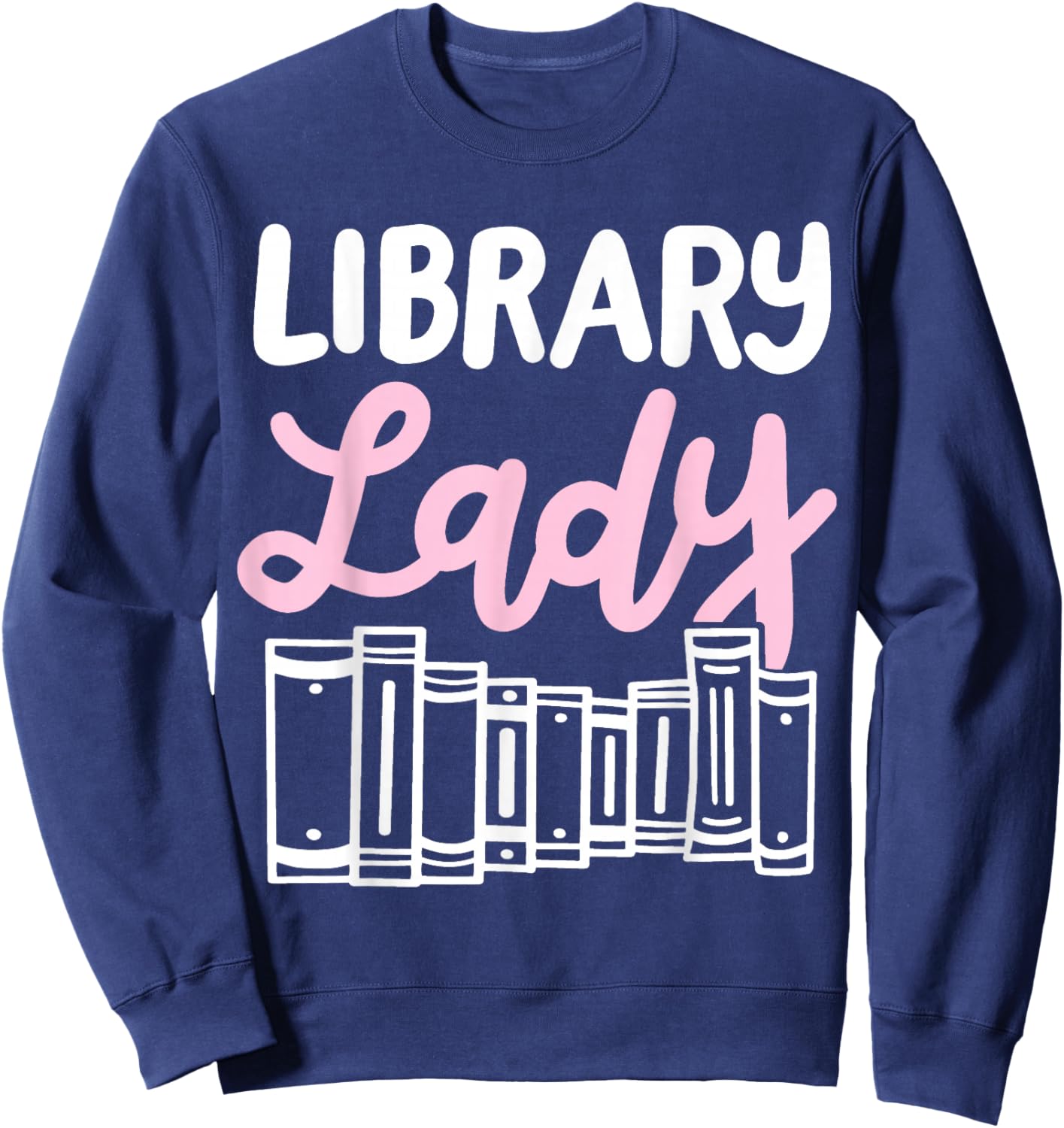 Librarian Library Books Reading Reader Sweatshirt - Sweatshirt | Navy