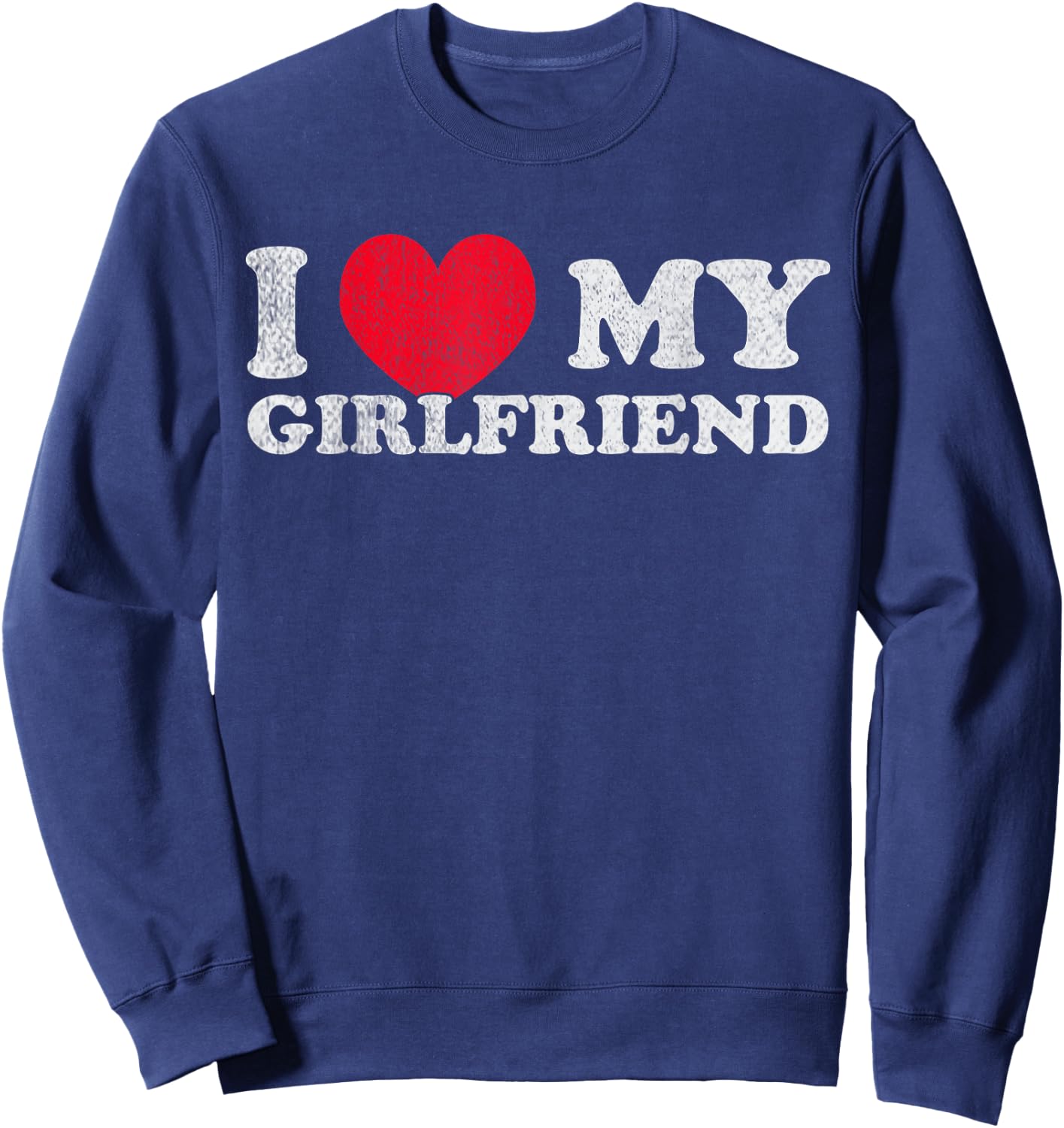 I love my Girlfriend I Red heart My Girlfriend GF Lovebirds Sweatshirt - Sweatshirt | Navy