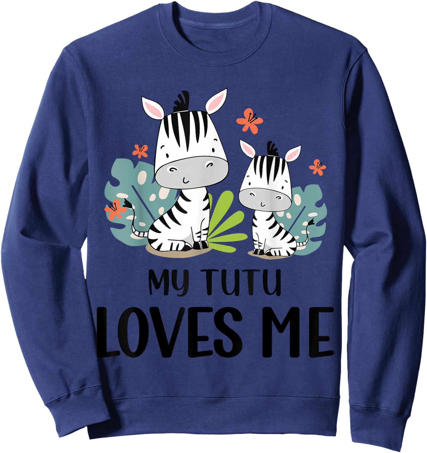 Gift Grandson or Granddaughter | Zebra My Tutu Loves Me Sweatshirt - Sweatshirt | Navy