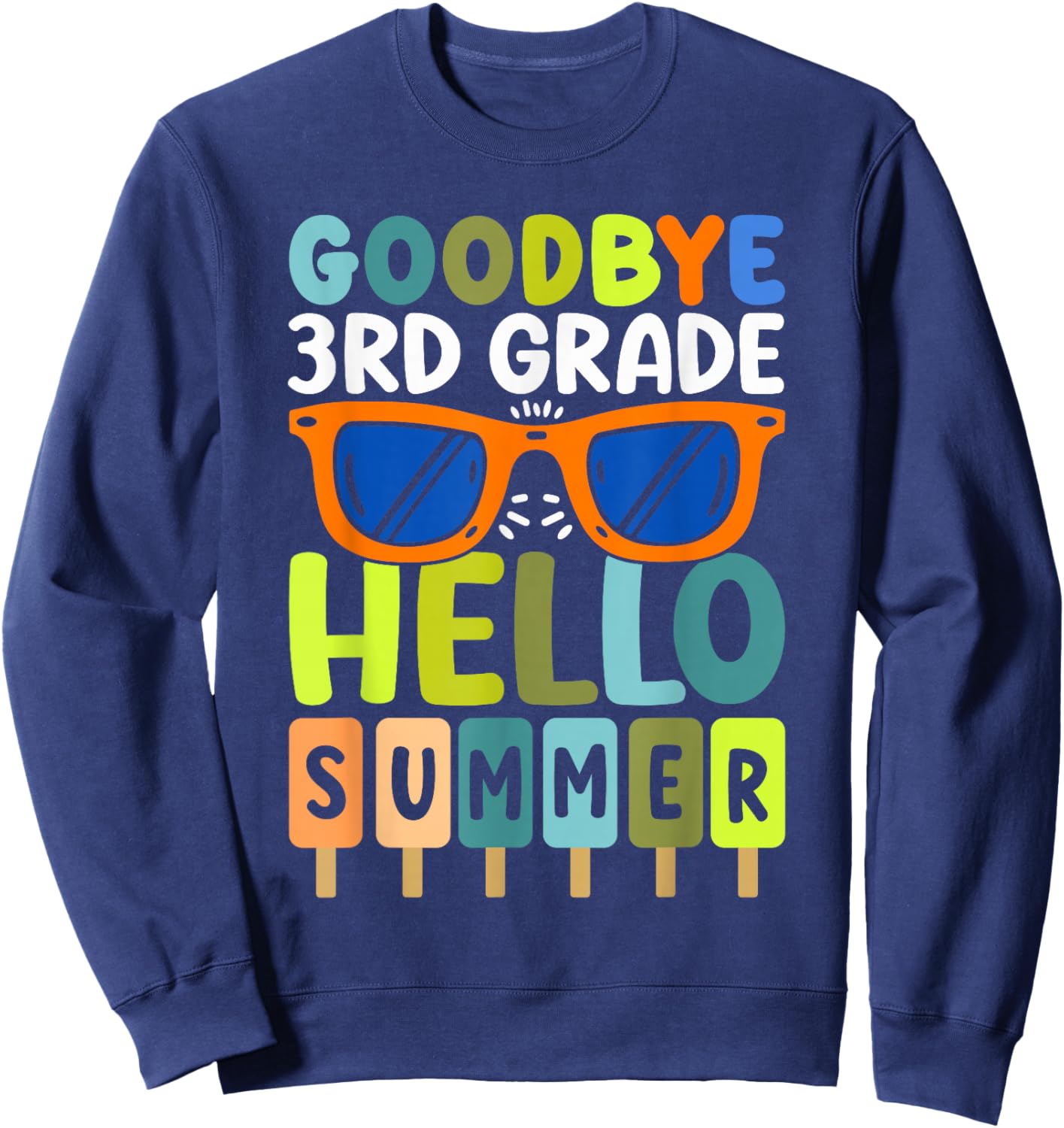 Goodbye 3rd Grade Hello Summer Third Grade Graduate Sweatshirt - Sweatshirt | Navy