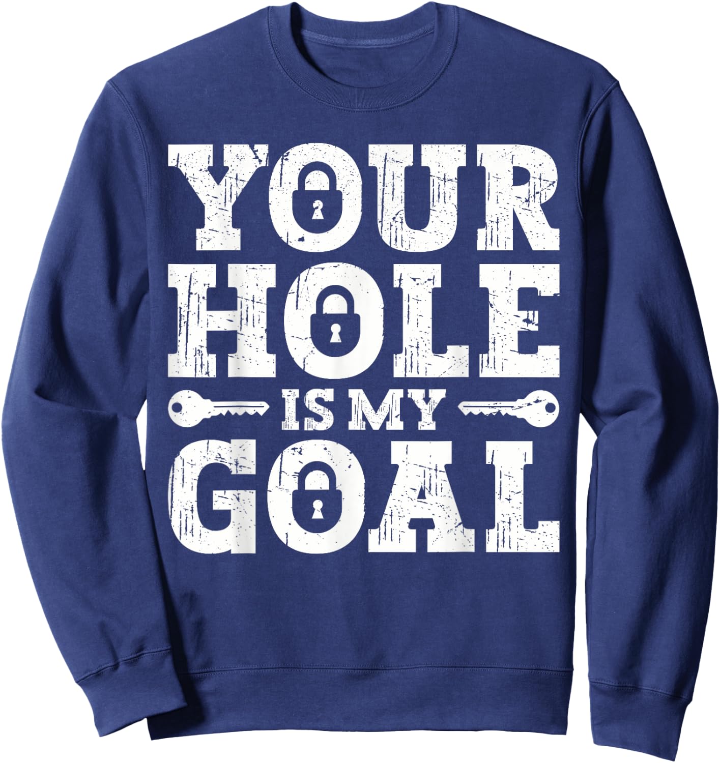 Your Hole Is My Goal Sweatshirt - Sweatshirt | Navy