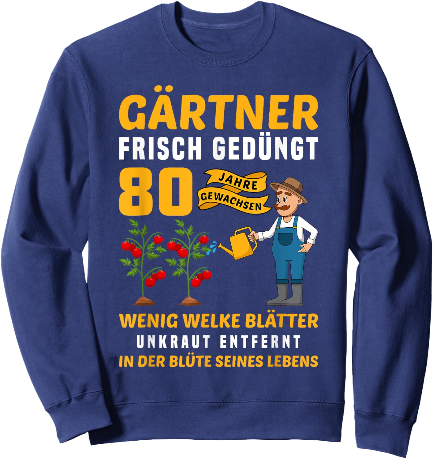 Garten Outfit für Gärtner zum 80. Geburtstag Sweatshirt - Sweatshirt | Navy