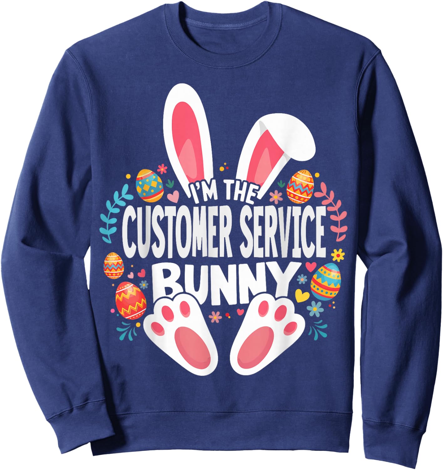 I'm The Customer Service Bunny Matching Easter Family Sweatshirt - Sweatshirt | Navy
